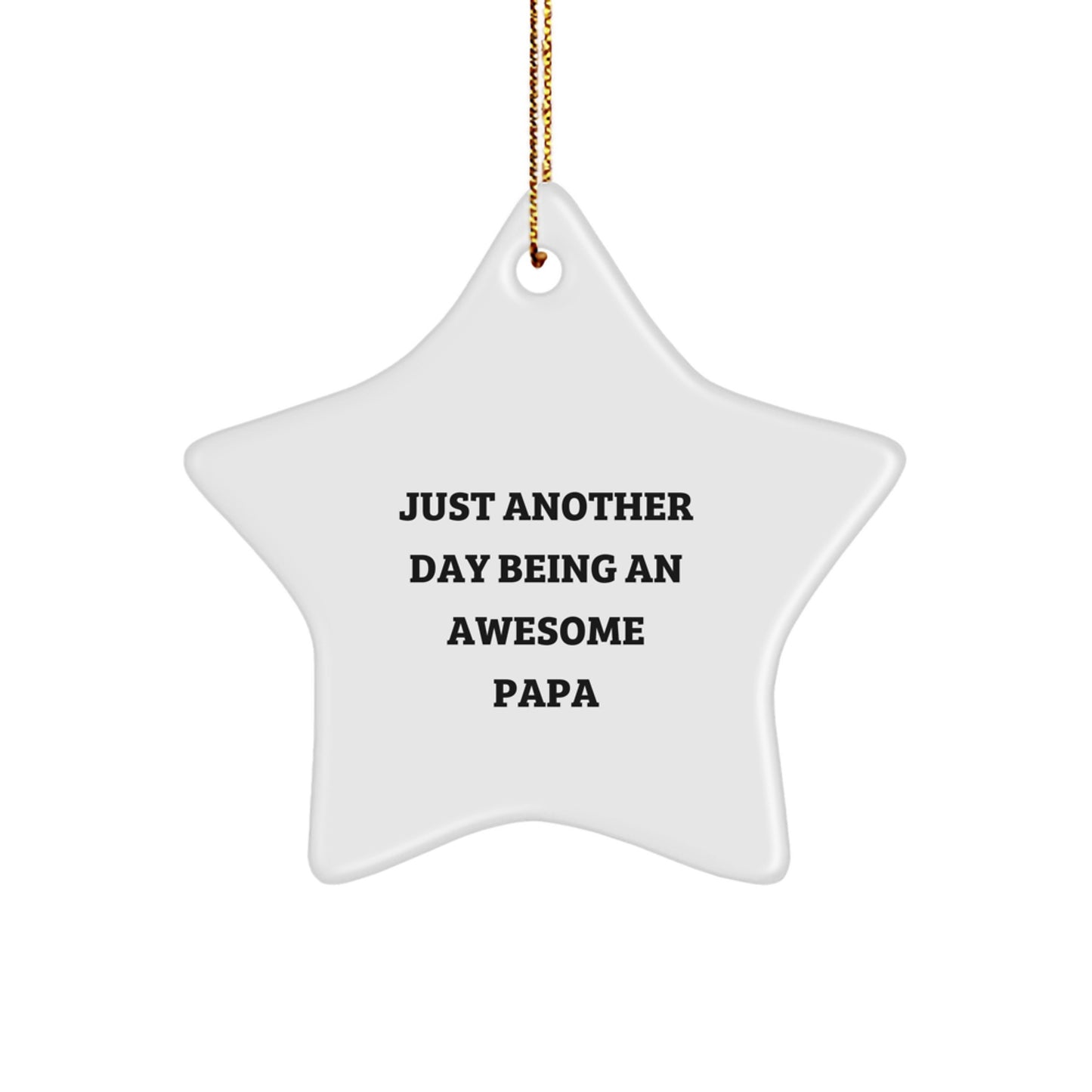 Papa Gifts from Men, Funny Star Ornament for Christmas Unique Gifts, Just Another Day Being An Awesome Papa - Image 1