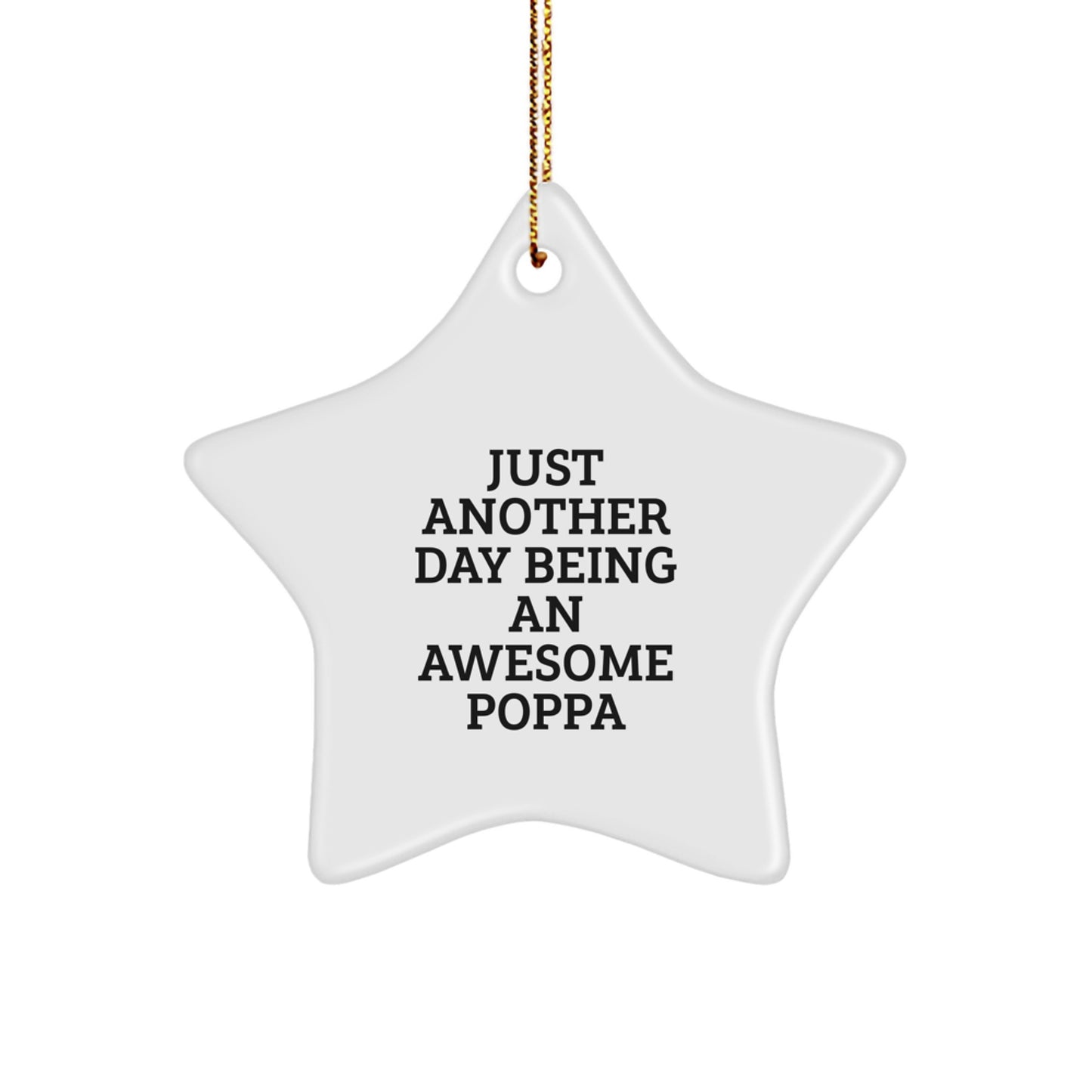 Funny Poppa Gifts from Family for Poppa Star Ornament with Inspirational Quote Just Another Day Being An Awesome Poppa Christmas Unique Gifts - Image 1