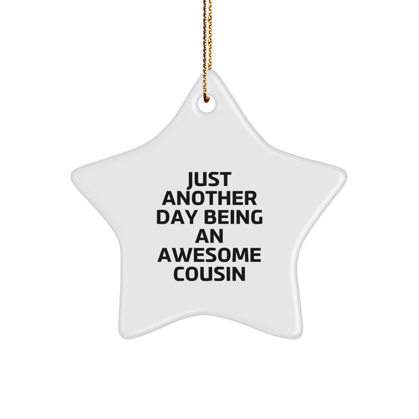 Funny Cousin Gifts from Family, Star Ornament Just Another Day Being An Awesome Cousin, Christmas Unique Ornaments for Cousin - Image 1