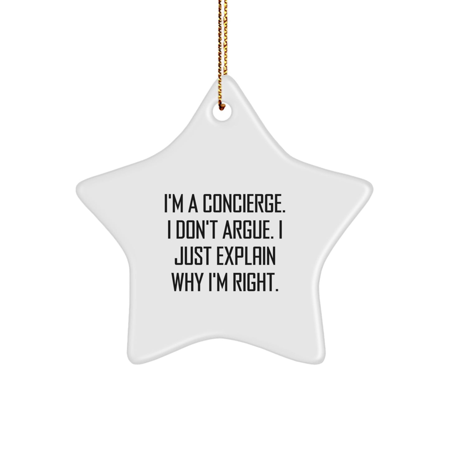 Funny Concierge Gifts from Men to Friends - Christmas Unique Star Ornament for Concierge - I'm A Concierge I Don't Argue I Just Explain Why I'm Right Gifts - Image 1