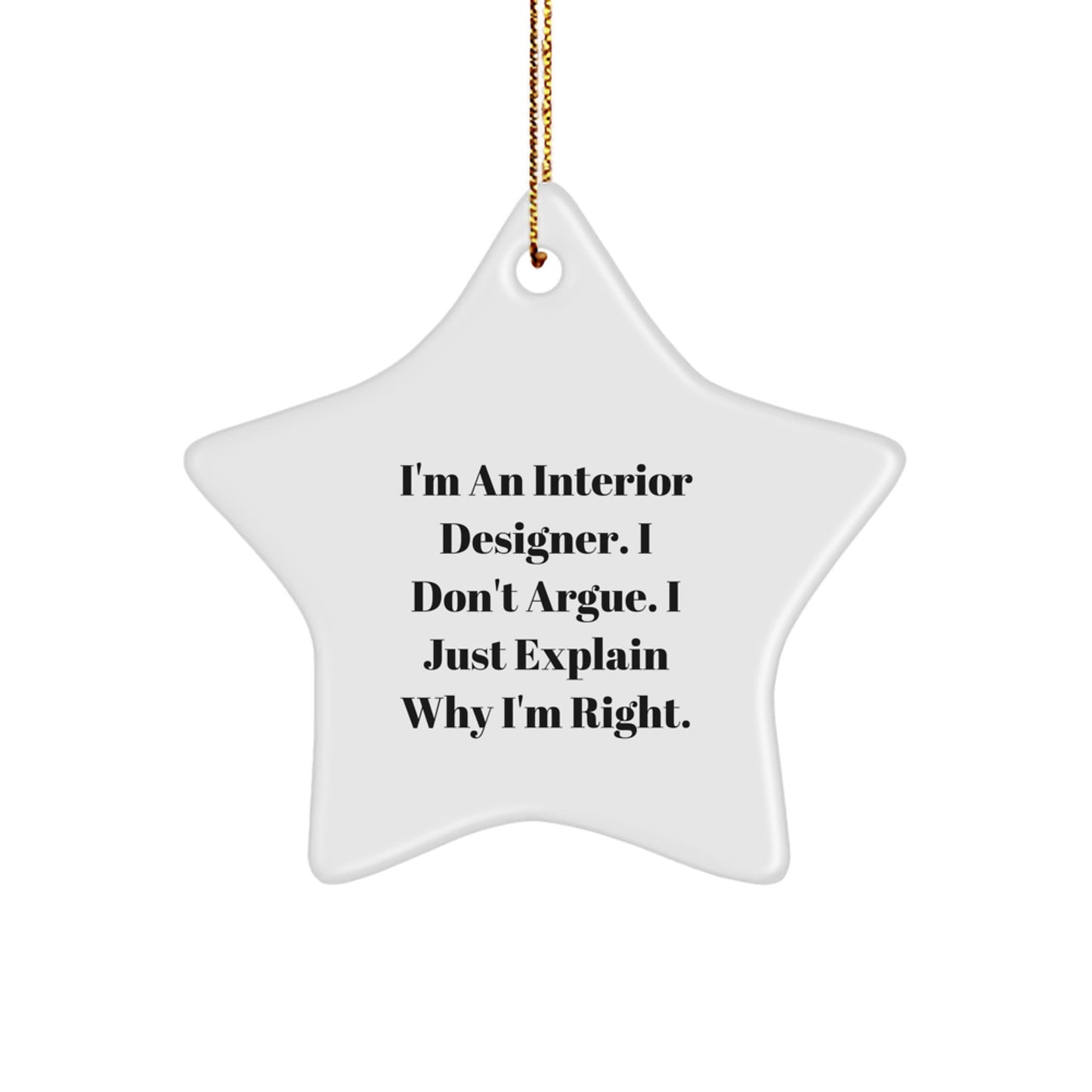 Christmas Unique Gift Interior Designer Star Ornament for Her Don't Argue - Image 1
