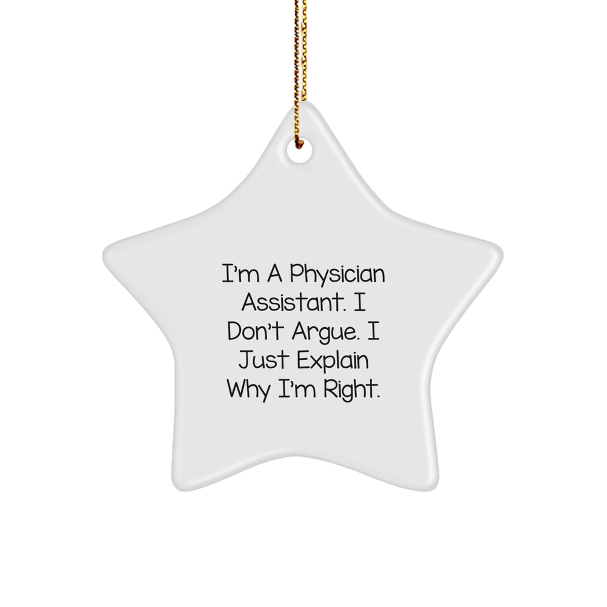 Physician Assistant Star Ornament Gift for Coworkers IdeaI Don't Argue - Image 1