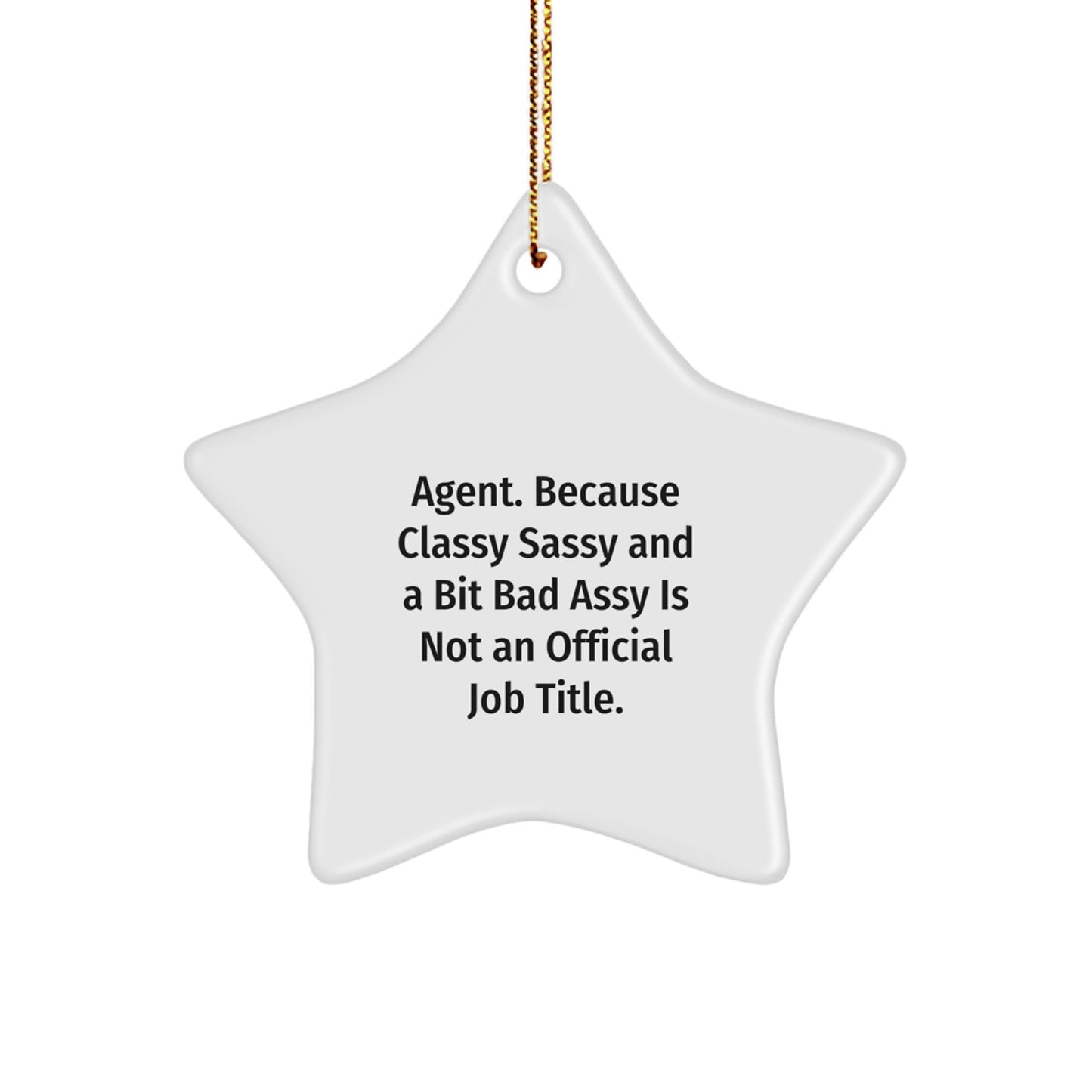 Agent Gifts Unique Star Ornaments, 'Agent. Because Classy Sassy And A Bit Fearlessy Is Not An Official Job Title.' Funny Christmas Decorations for Friends, Coworkers, Family - Image 1