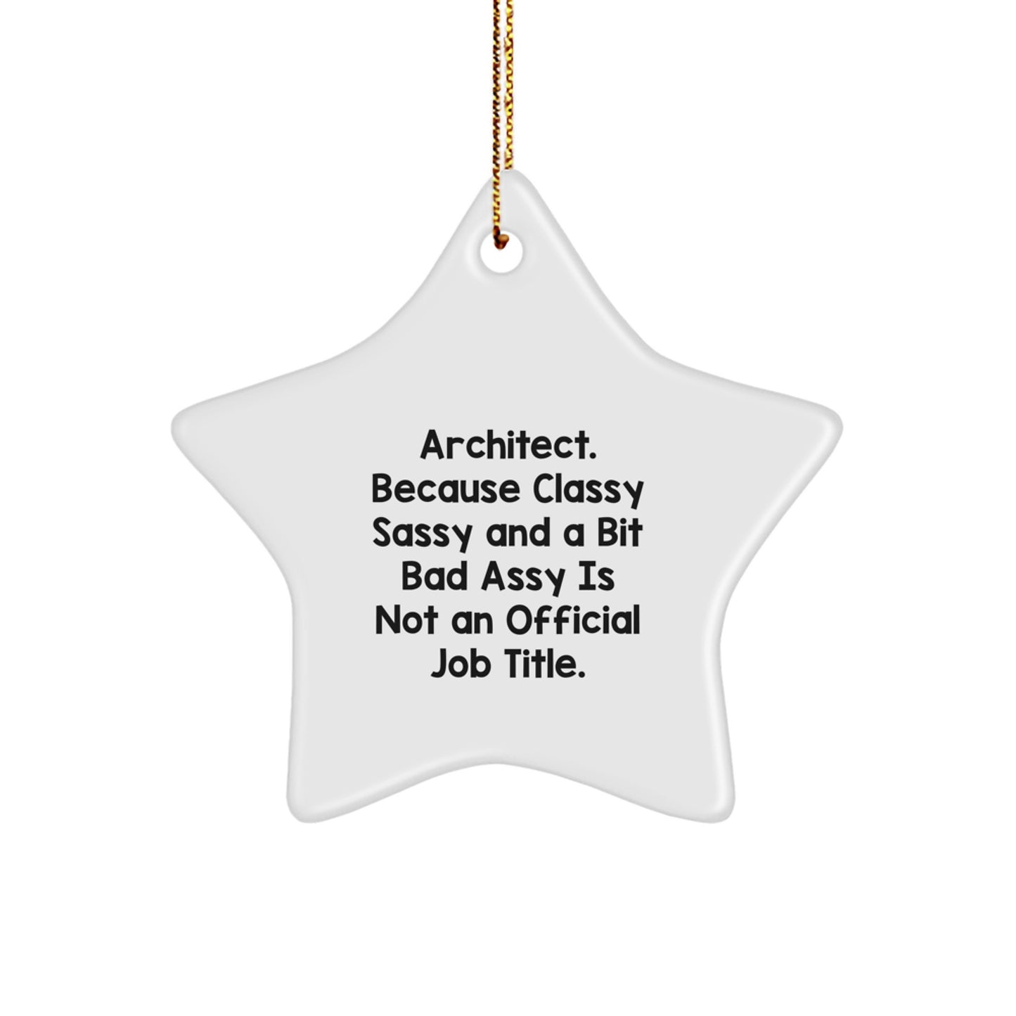 Funny Architect Gifts, Star Ornament 'Architect. Because Classy Sassy And A Bit Fearlessy Is Not An Official Job Title.' for Architects, Christmas Unique Gifts from Friends to Family - Image 1