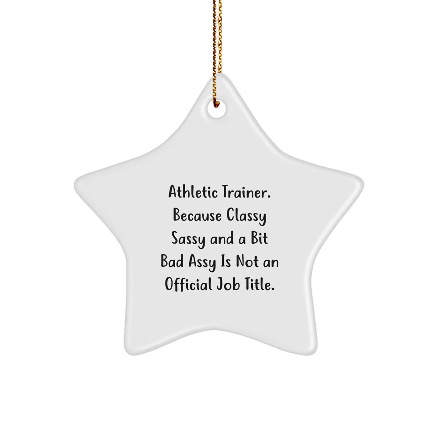 Funny Athletic Trainer Star Ornament, Gifts for Men Women Friends Family, Christmas Unique Gifts from Friends, Quote: 'Classy Sassy And A Bit Fearlessy Is Not An Official Job Title.' - Image 1