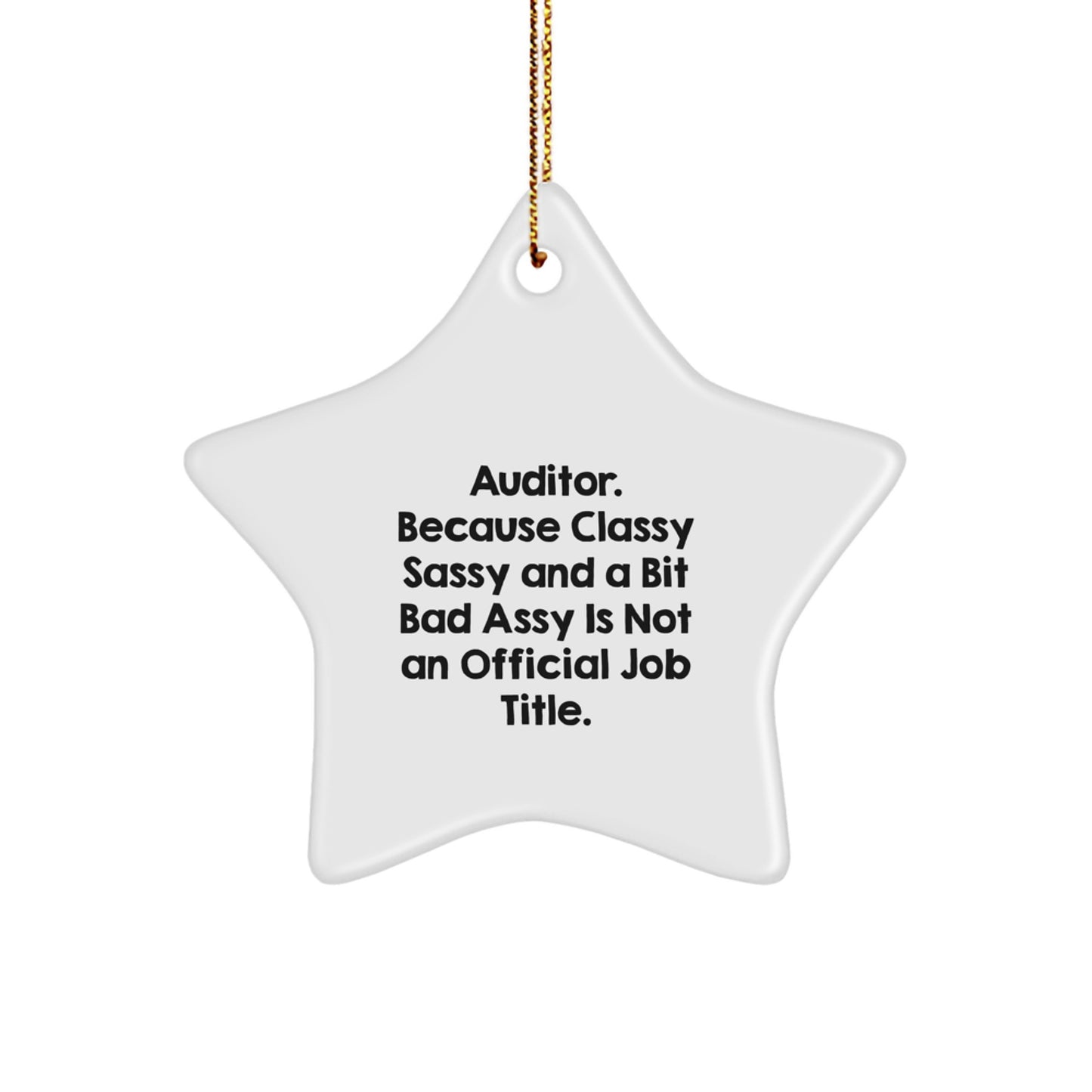 Funny Auditor Gifts for Women, Christmas Unique Star Ornament from Family - Auditor Because Classy Sassy And A Bit Fearlessy Is Not An Official Job Title. - Image 1