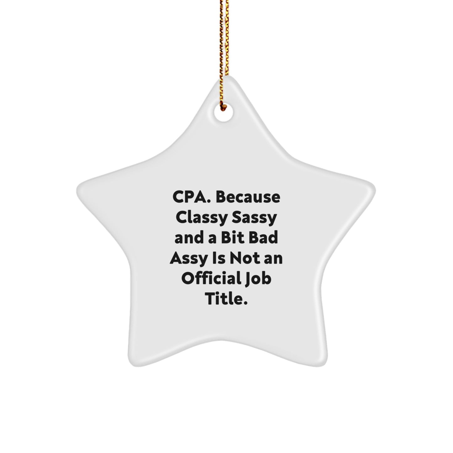 Funny CPA Gifts - Classy Sassy And A Bit Fearlessy Star Ornament, Perfect for Christmas Unique Gifts from Women to Men, Friends, or Family - Image 1