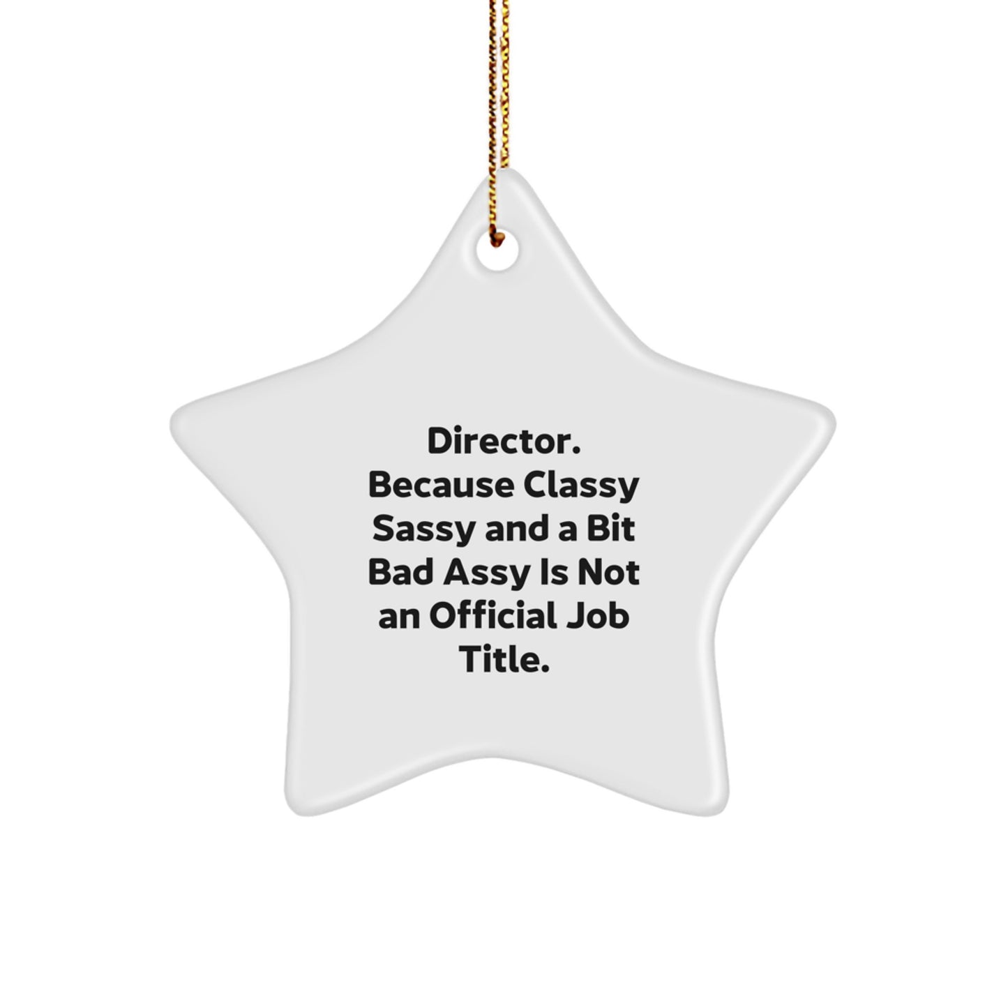 Director Star Ornament, Funny Quote Gifts from Men to Friends for Christmas, Gifts for Director, Classy Sass, and a Bit of Fearless - Image 1