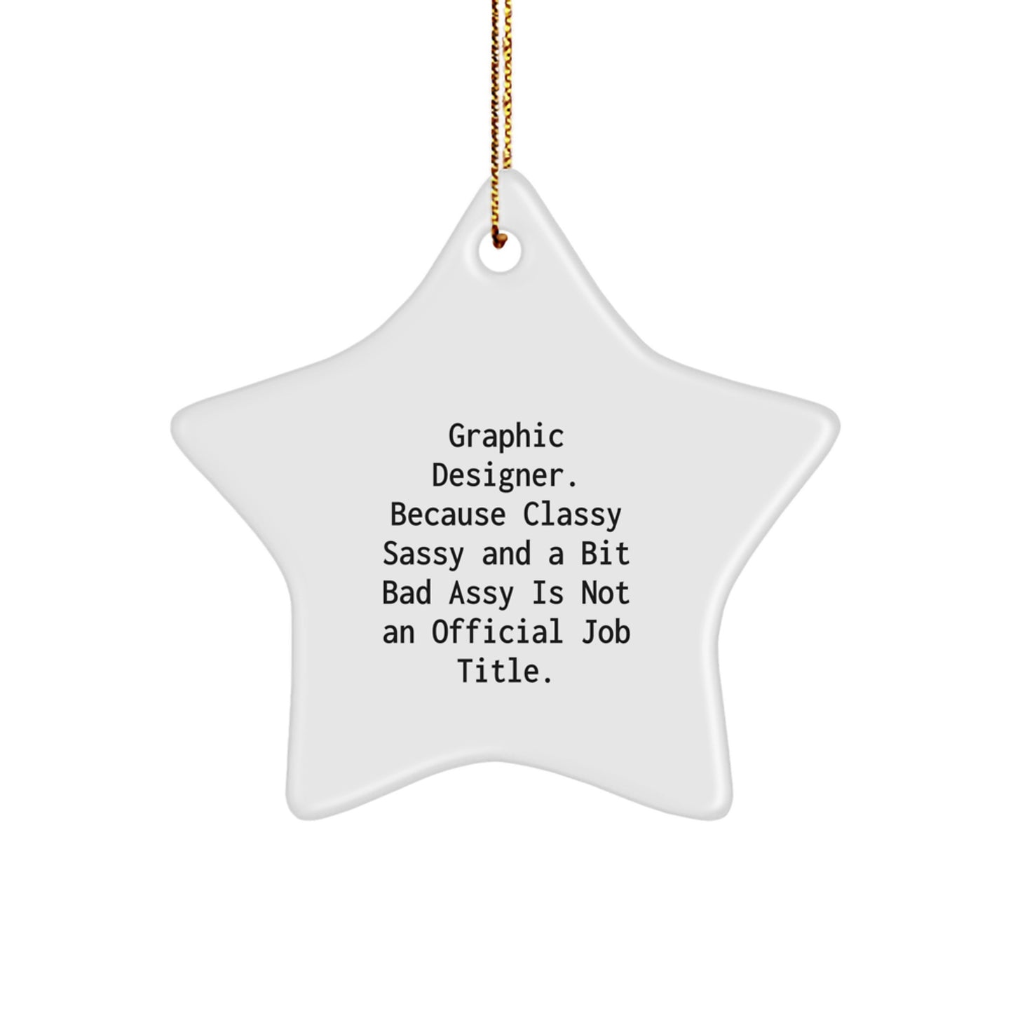Graphic Designer Gifts, Funny Christmas Ornament - Star Shaped, Gifts from Women to Graphic Designers, Perfect Inspirational Quote for Coworkers' Gifts - Image 1