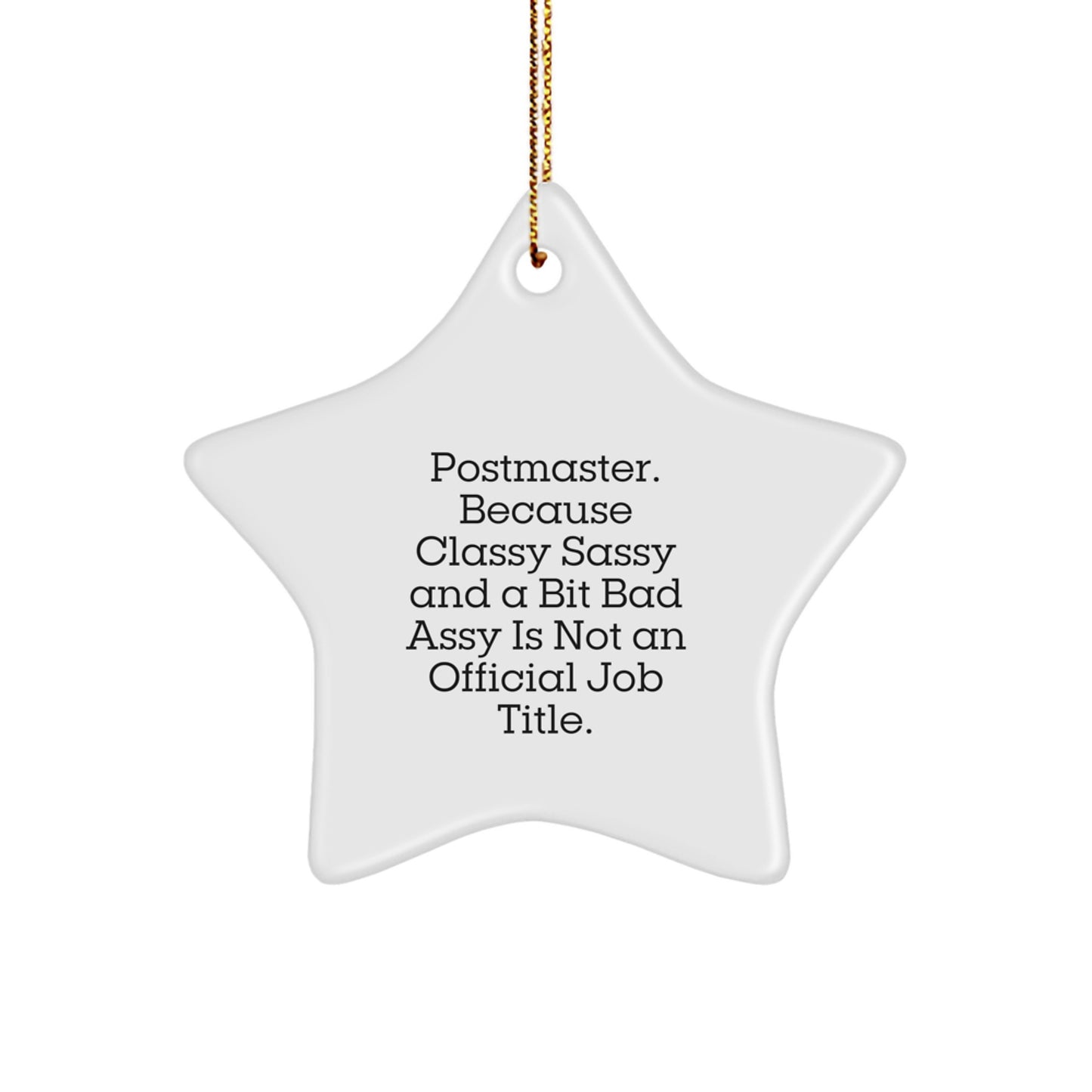 Funny Postmaster Gifts, Star Ornament, 'Postmaster. Because Classy Sassy And A Bit Fearlessy Is Not An Official Job Title.' - Gifts from Friends to Postmaster - Image 1