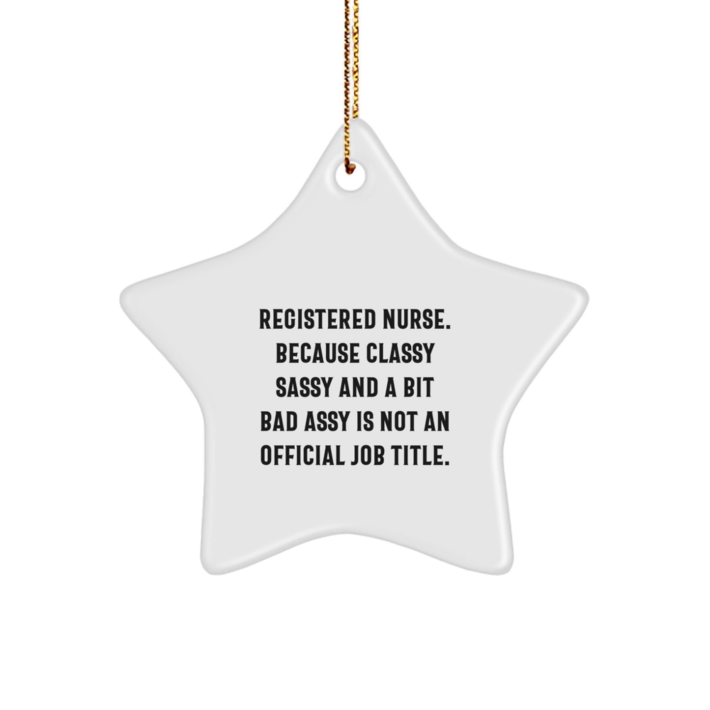 Registered Nurse Gifts, Funny Star Ornament, Gifts from Friends to Inspire, Registered Nurse Christmas Ornaments with Sass, Star Shaped Decorations for Home - Image 1