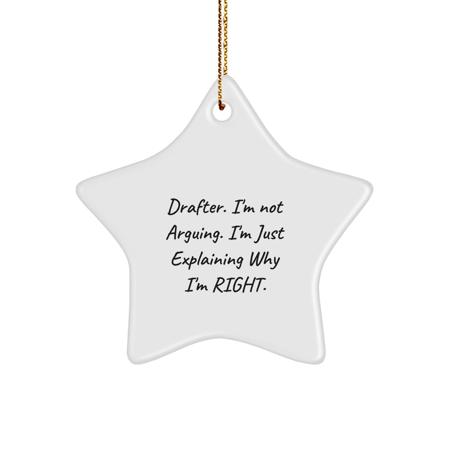 Funny Drafter Gifts from Men to Friends, Unique Star Ornament, 'I'm Not Arguing I'm Just Explaining Why I'm Right', Christmas Unique Gifts for Drafter - Image 1