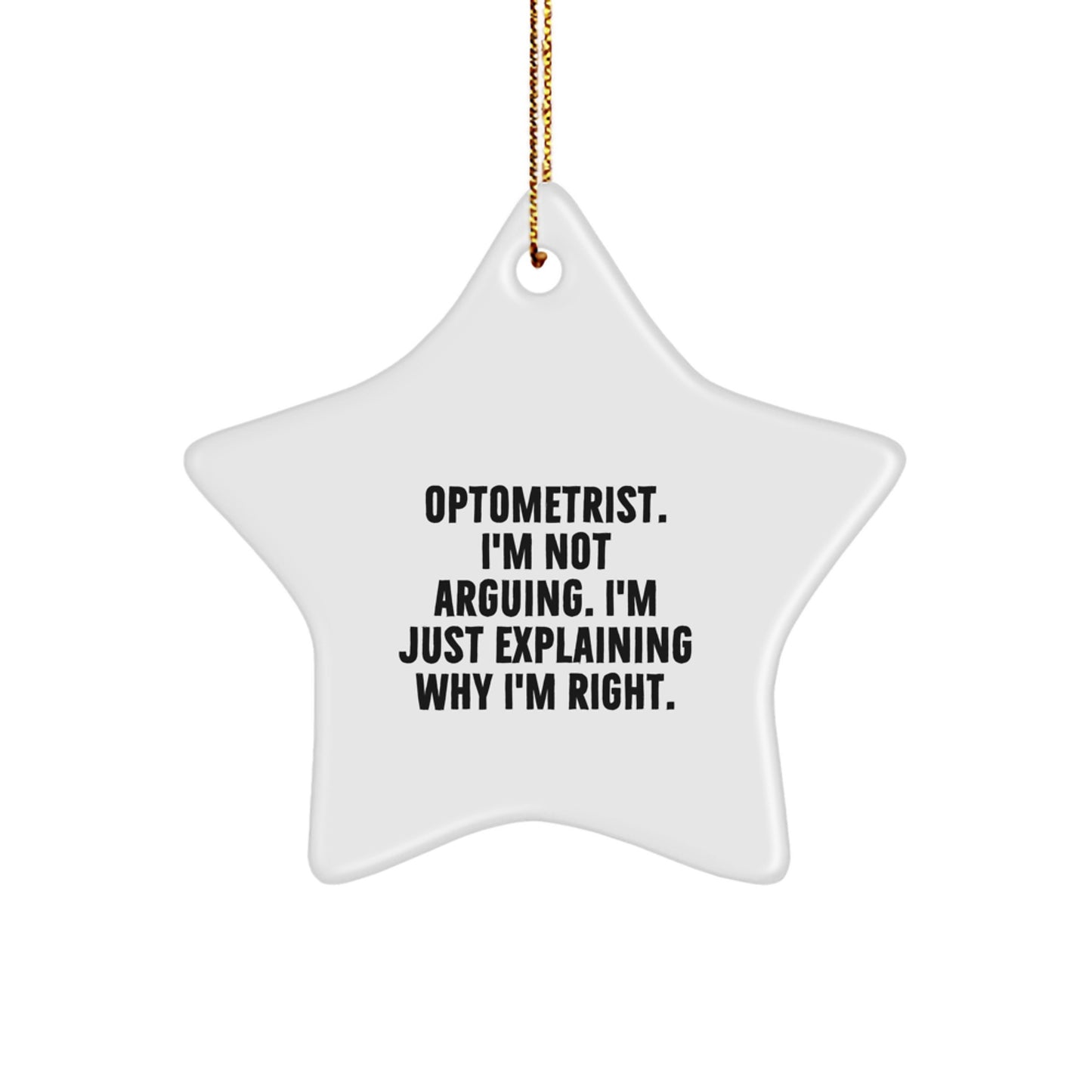 Funny Optometrist Gifts from Men, Unique Christmas Star Ornament for Optometrist, 'I'm Not Arguing. I'm Just Explaining Why I'm Right.' Quote Gift - Image 1