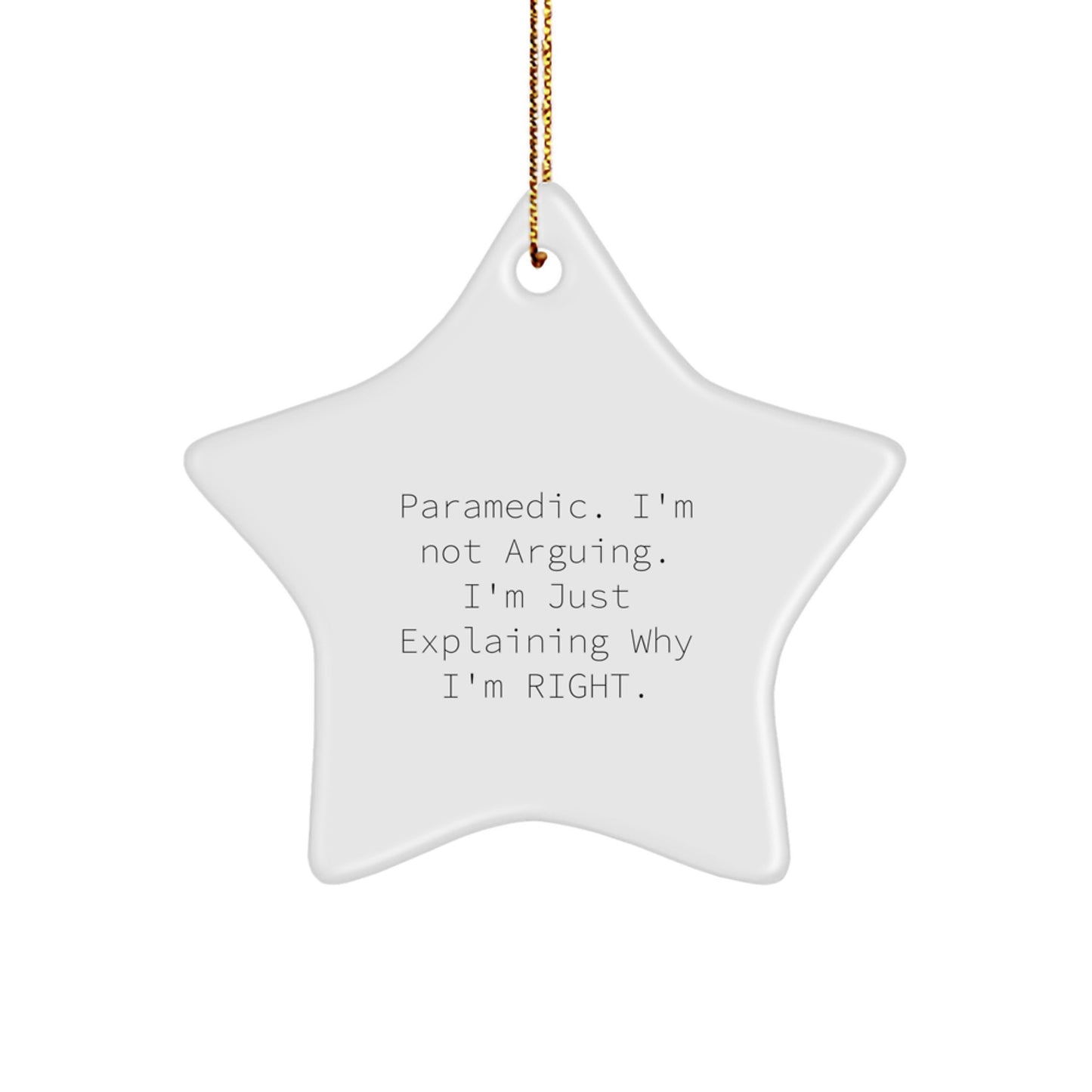 Rescue Worker Gifts from Friends, Rescue Worker Star Ornament, 'I'm Not Arguing, I'm Just Explaining Why I'm Right' Funny Quote, Christmas Unique Gifts - Image 1