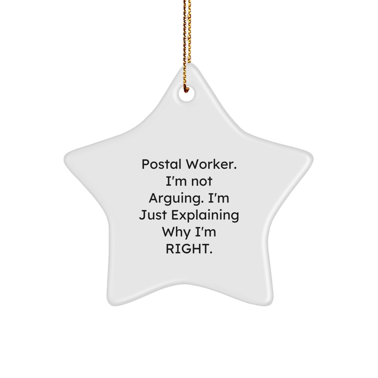 Funny Postal Worker Gifts from Friends - 'I'm Not Arguing. I'm Just Explaining Why I'm Right.' Star Ornament for Christmas - Image 1