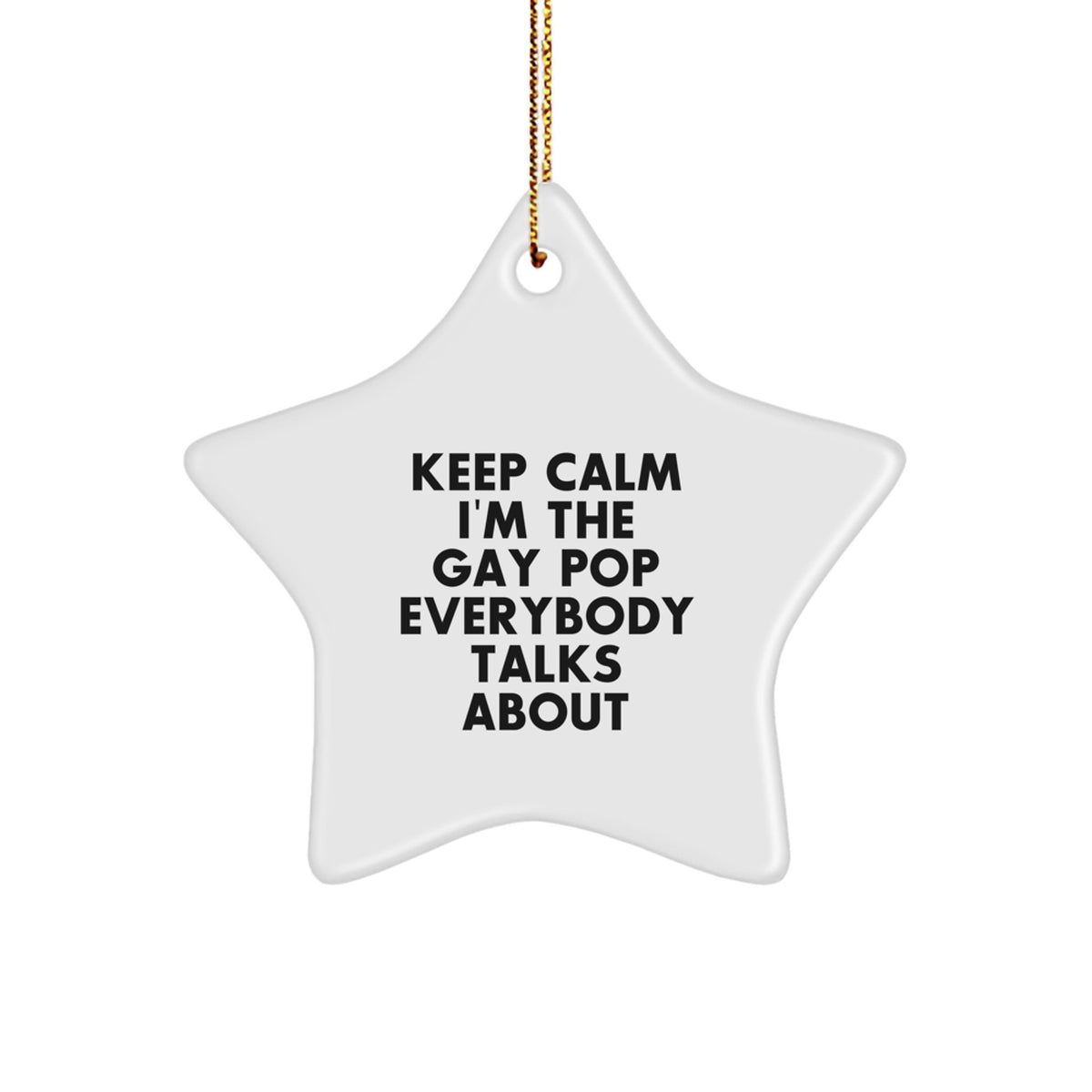 Christmas Gift for Dad Present Pop Star Ornament Keep Calm I'm The Gay - Image 1