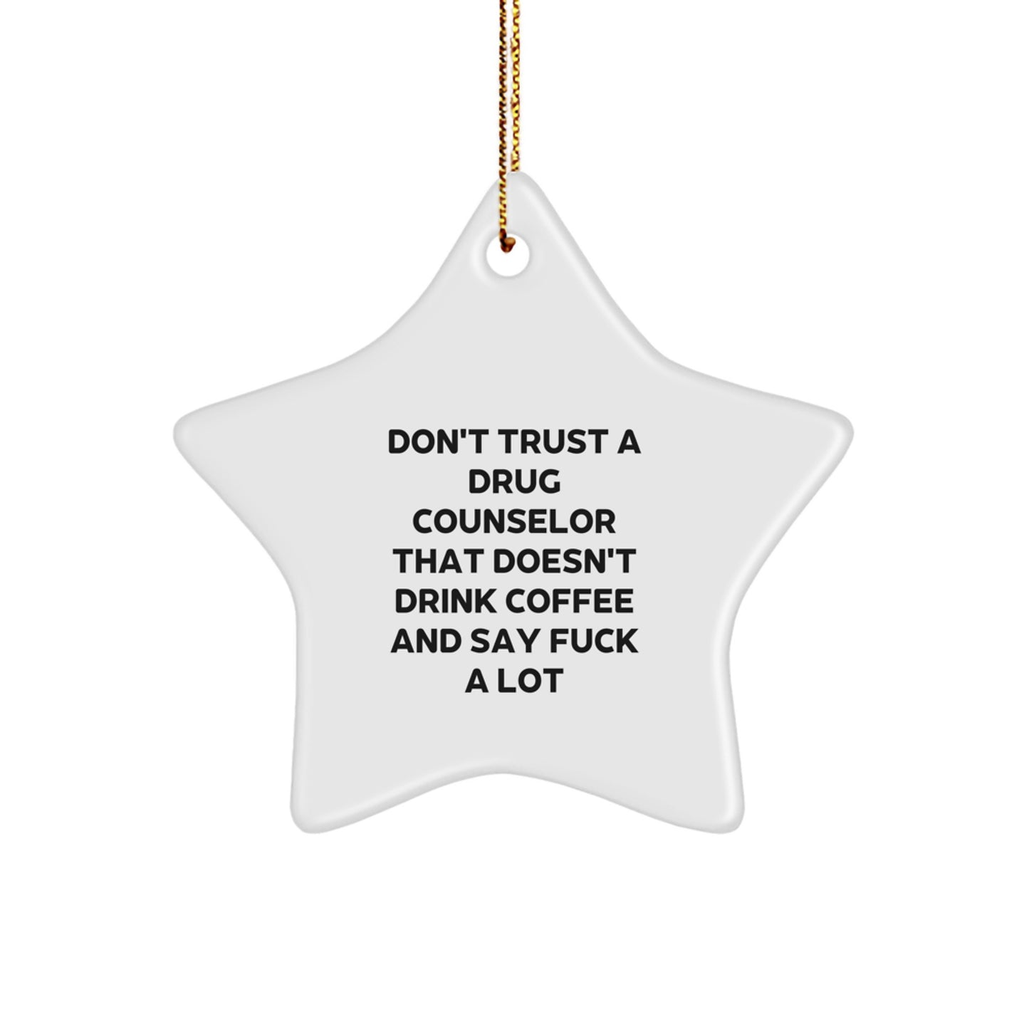Funny Drug Counselor Gifts from Friends to Coworkers - 'Don't Trust...' Star Ornament for Christmas - Image 1