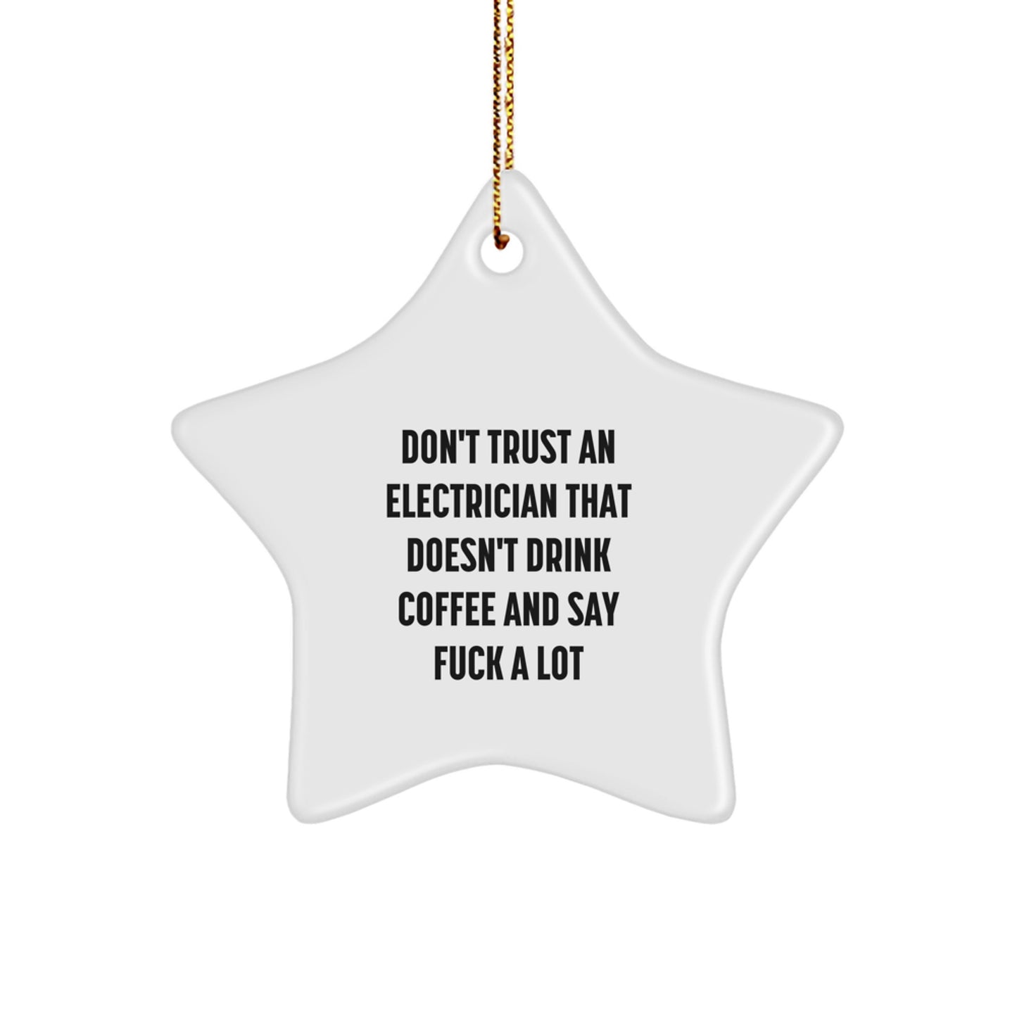 Funny Electrician Gifts for Men, Star Ornament with 'Don't Trust An Electrician That Doesn't Drink Coffee And Say F--k A Lot' Quote, Christmas Unique Gifts from Friends to Family - Image 1