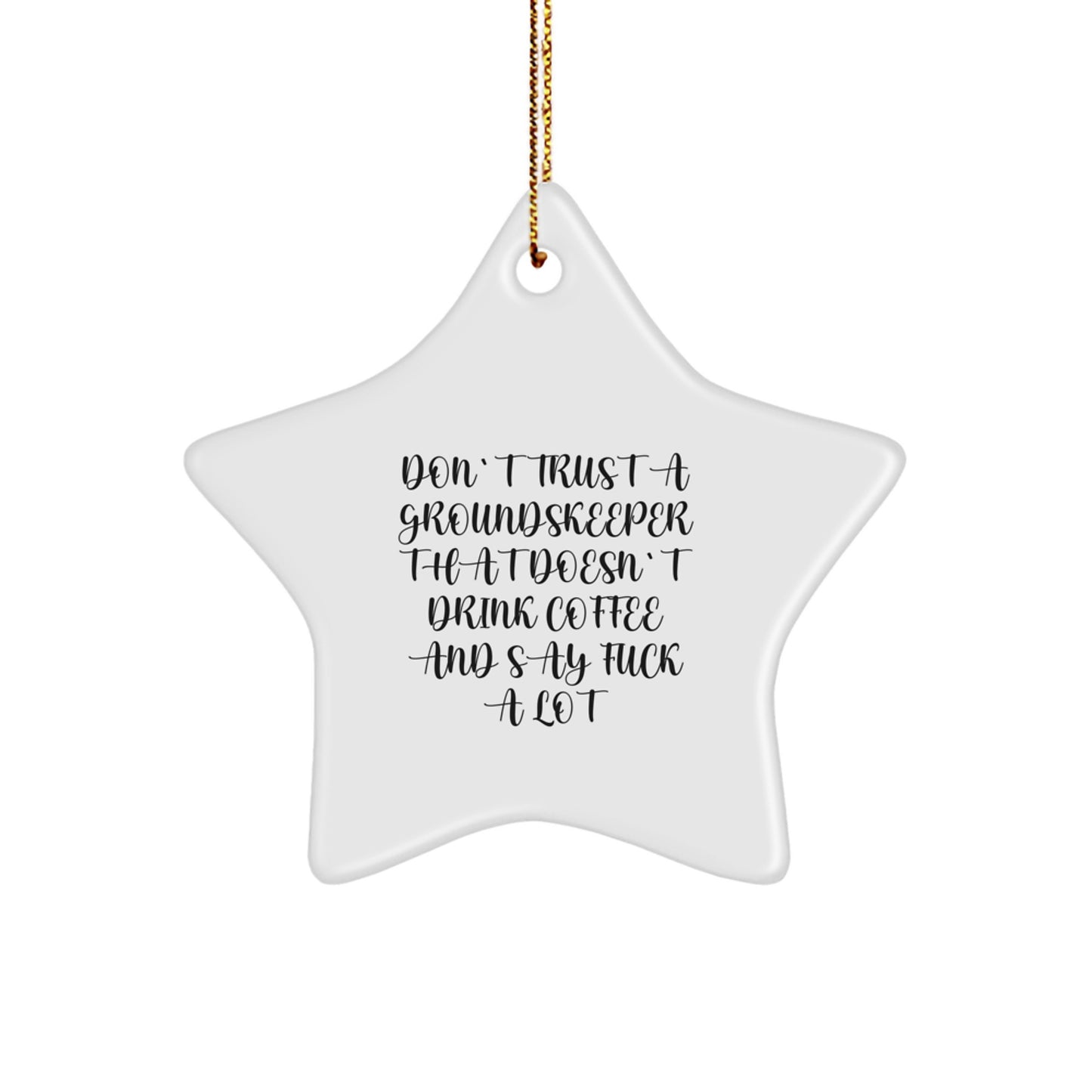 Funny groundskeeper Gifts for Men, 'Don't Trust A groundskeeper That Doesn't Drink Coffee And Say F--k A Lot' Christmas Unique Star Ornaments for Friends, Colleagues, Family - Image 1