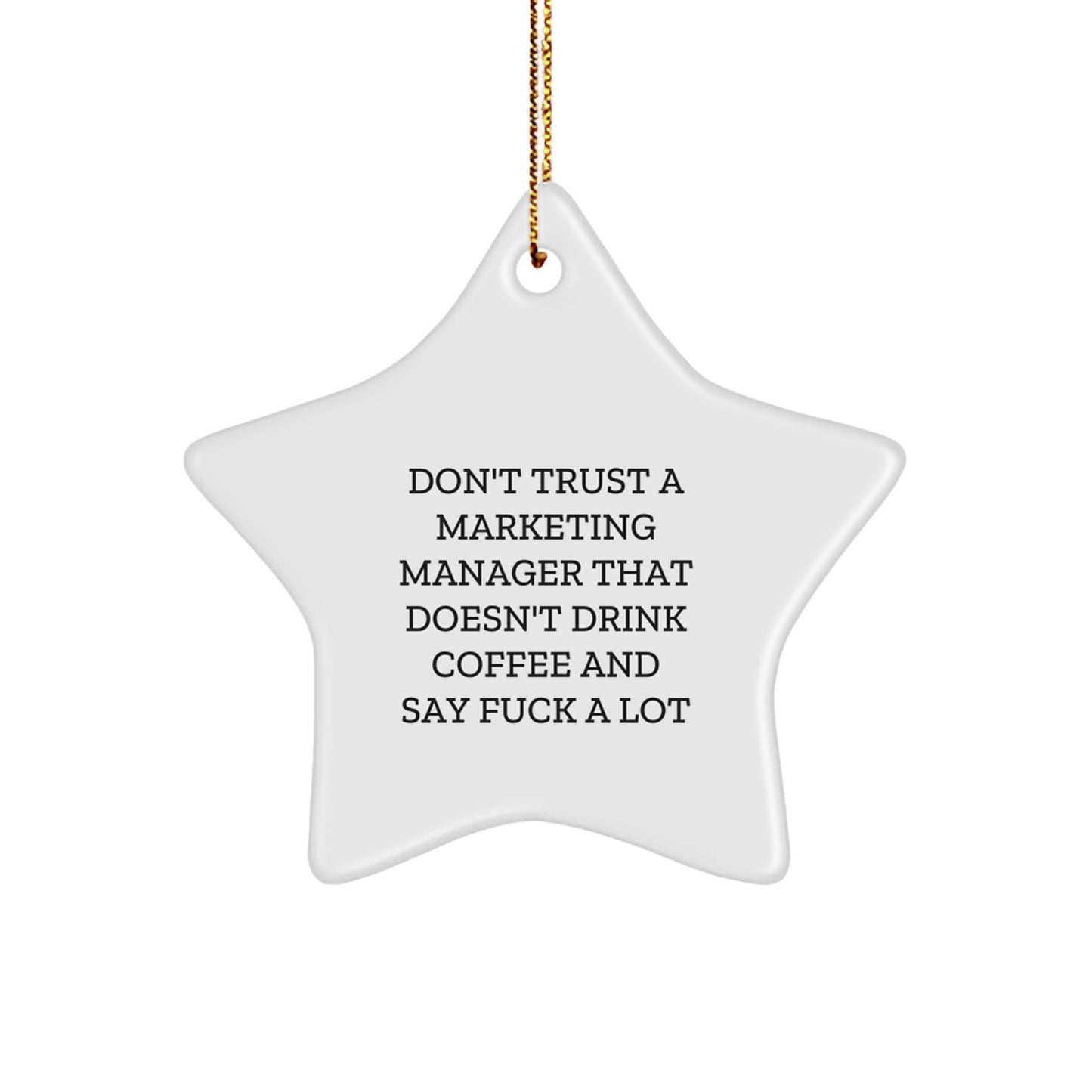 Funny Marketing Manager Gifts for Him, Gifts from Men, Star Ornament with Don't Trust a Marketing Manager Quote, Christmas Unique Gifts - Image 1