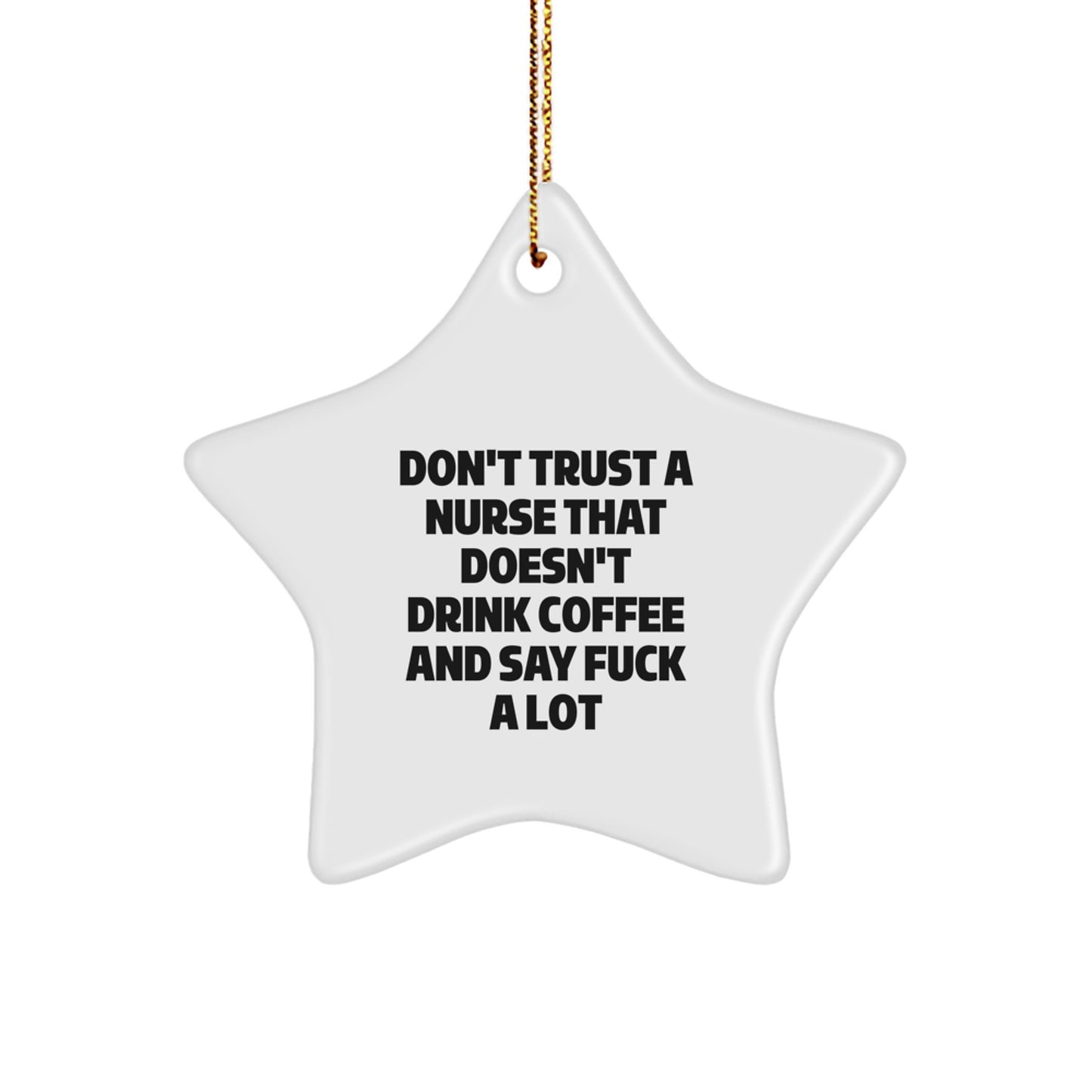 Funny Nurse Gifts for Christmas - 'Don't Trust A Nurse That Doesn't Drink Coffee' Star Ornament, Gifts from Friends to Coworkers - Image 1