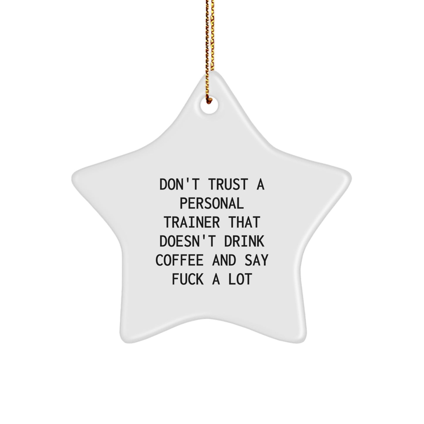 Funny Personal Trainer Gifts from Men for Christmas Unique Star Ornament Decorations, Don't Trust A Personal Trainer That Doesn't Drink Coffee And Say F--k A Lot - Image 1