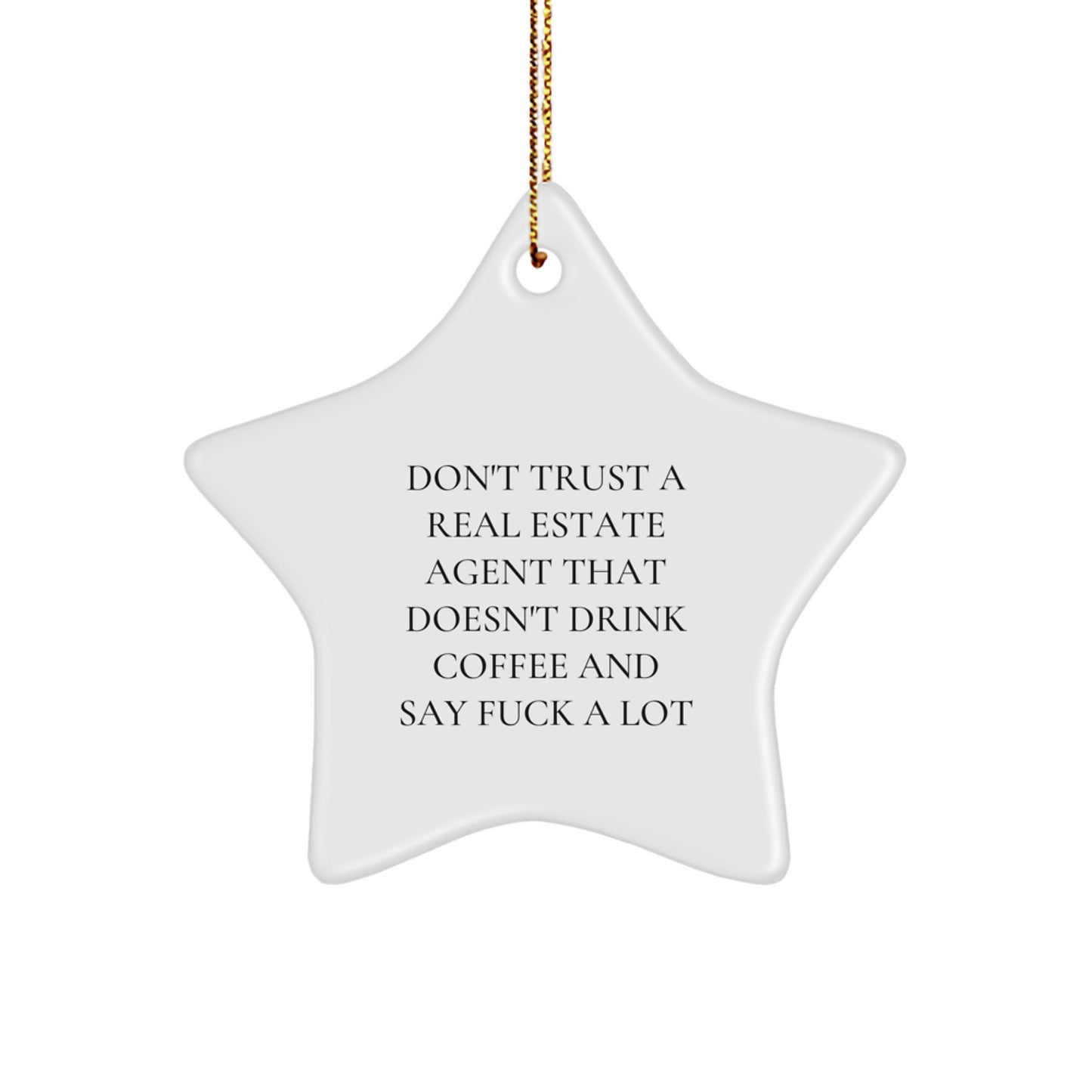 Funny Real Estate Agent Gifts, Star Ornament for Christmas, 'Don't Trust...' Quote, Gifts from Family to Friends and Coworkers, Real Estate Agent Decorations - Image 1