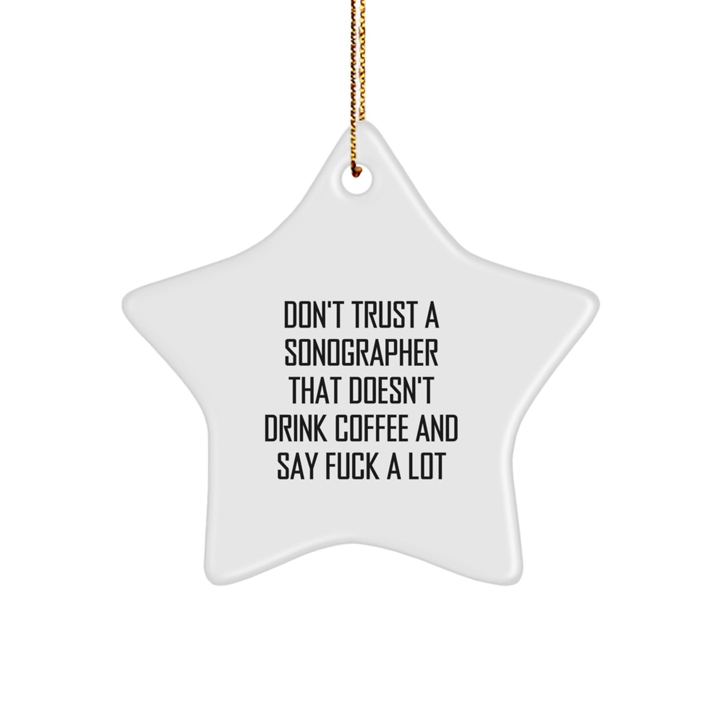 Funny Sonographer Gifts from Friends - Don't Trust a Sonographer Star Ornament for Christmas - Image 1