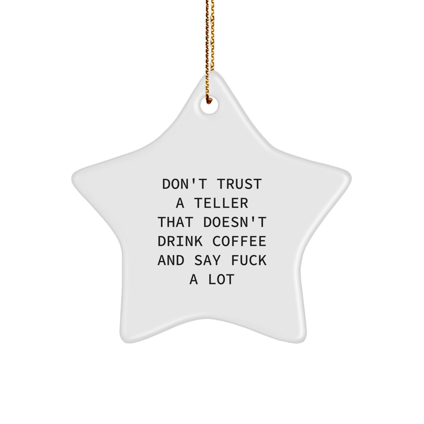 Funny Teller Gifts from Friends - Star Ornament with 'Don't Trust A Teller That Doesn't Drink Coffee And Say F--k A Lot' Quote, Christmas Unique Gifts for Teller - Image 1