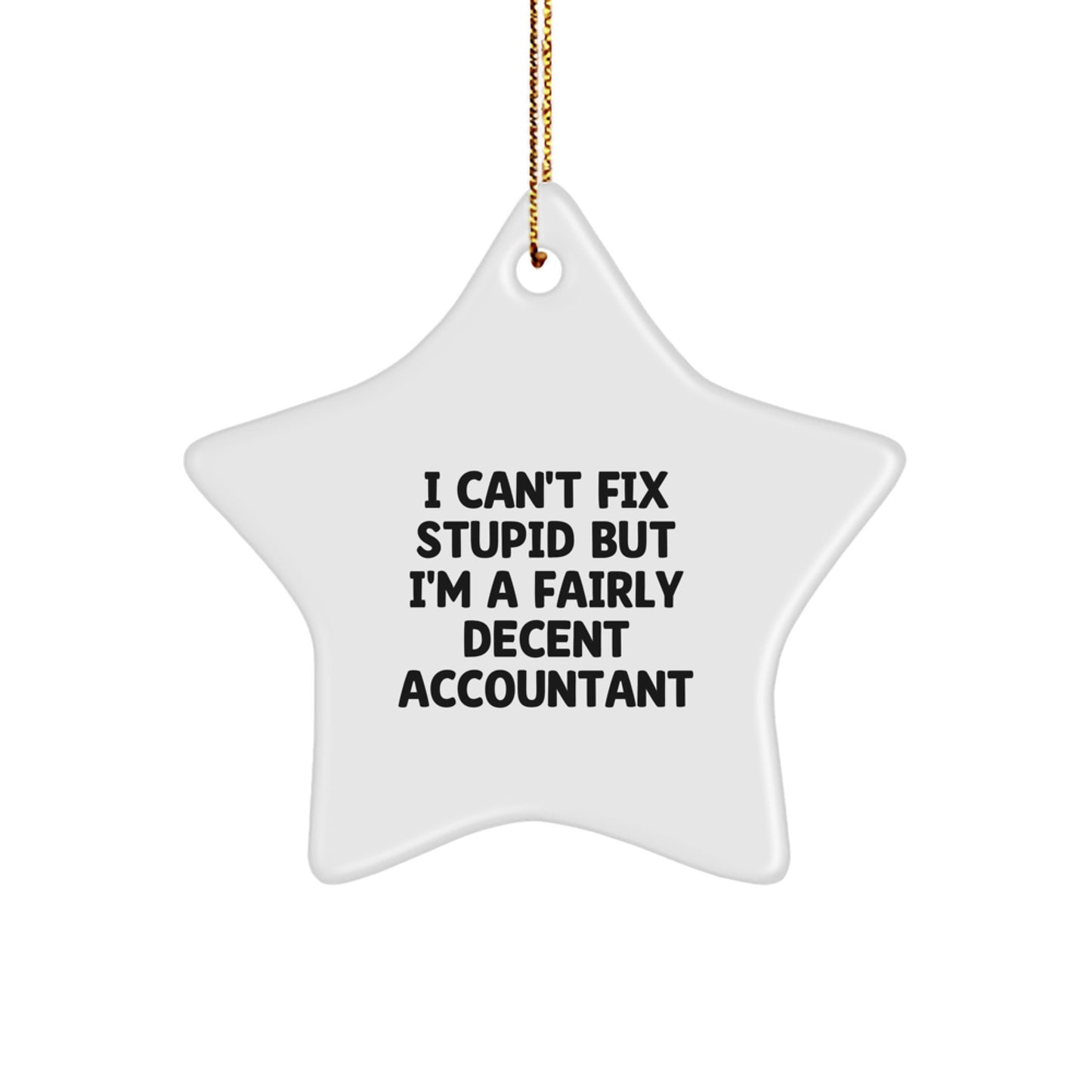 Funny Accountant Gifts for Men - 'I Can't Fix Stupid' Star Ornament, White, Christmas Unique Gifts from Family - Image 1