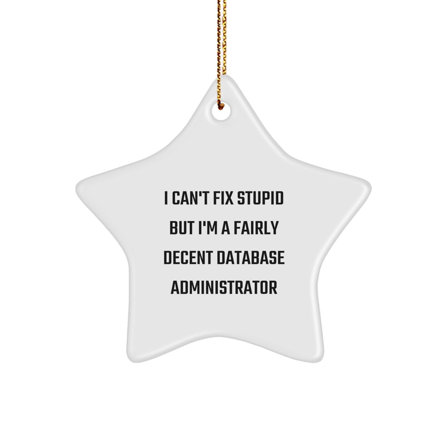 Funny Database Administrator Star Ornament Gifts from Family, Christmas Unique Gifts for Database Administrator, I'm A Decent DBA Star Decoration - Image 1
