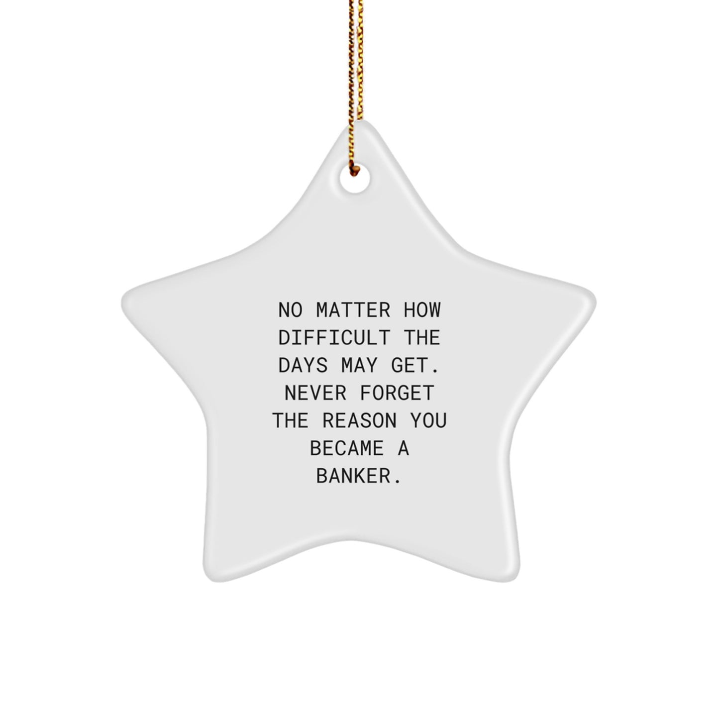 Banker Never Forget Christmas Unique Gift Novelty Star Ornament for Friends - Image 1