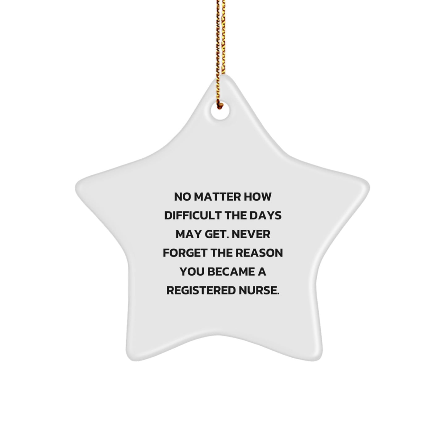 Gifts from Family, Inspirational Registered Nurse Christmas Star Ornament, Never Forget the Reason You Became a Registered Nurse - Image 1