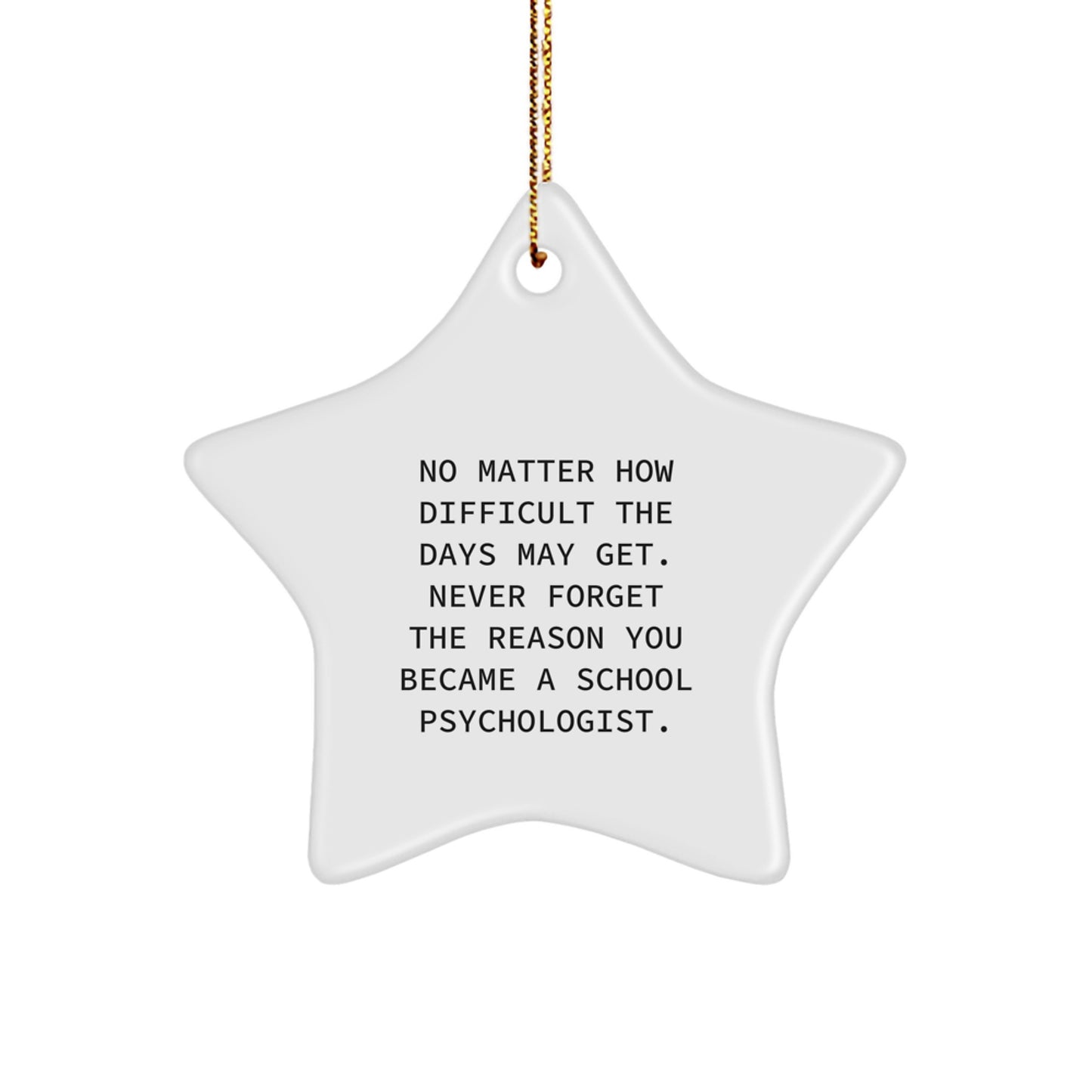 Funny School Psychologist Gifts from Friends - Unique Star Ornament for Christmas - Never Forget Your Reason - Image 1