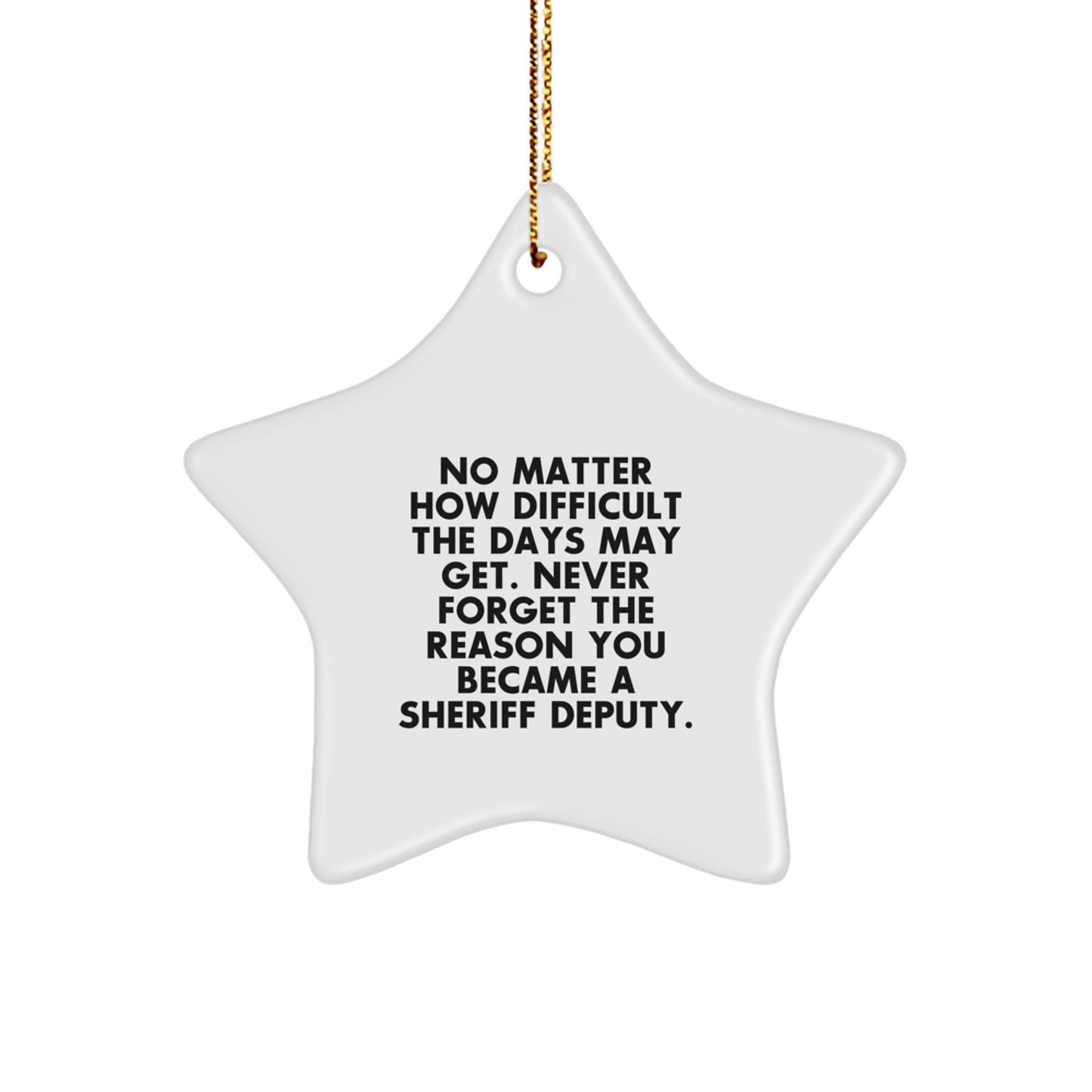 Sheriff Deputy Star Ornament, Inspirational Quote, Gifts from Friends, for Sheriff Deputy Christmas Unique Finds - Image 1