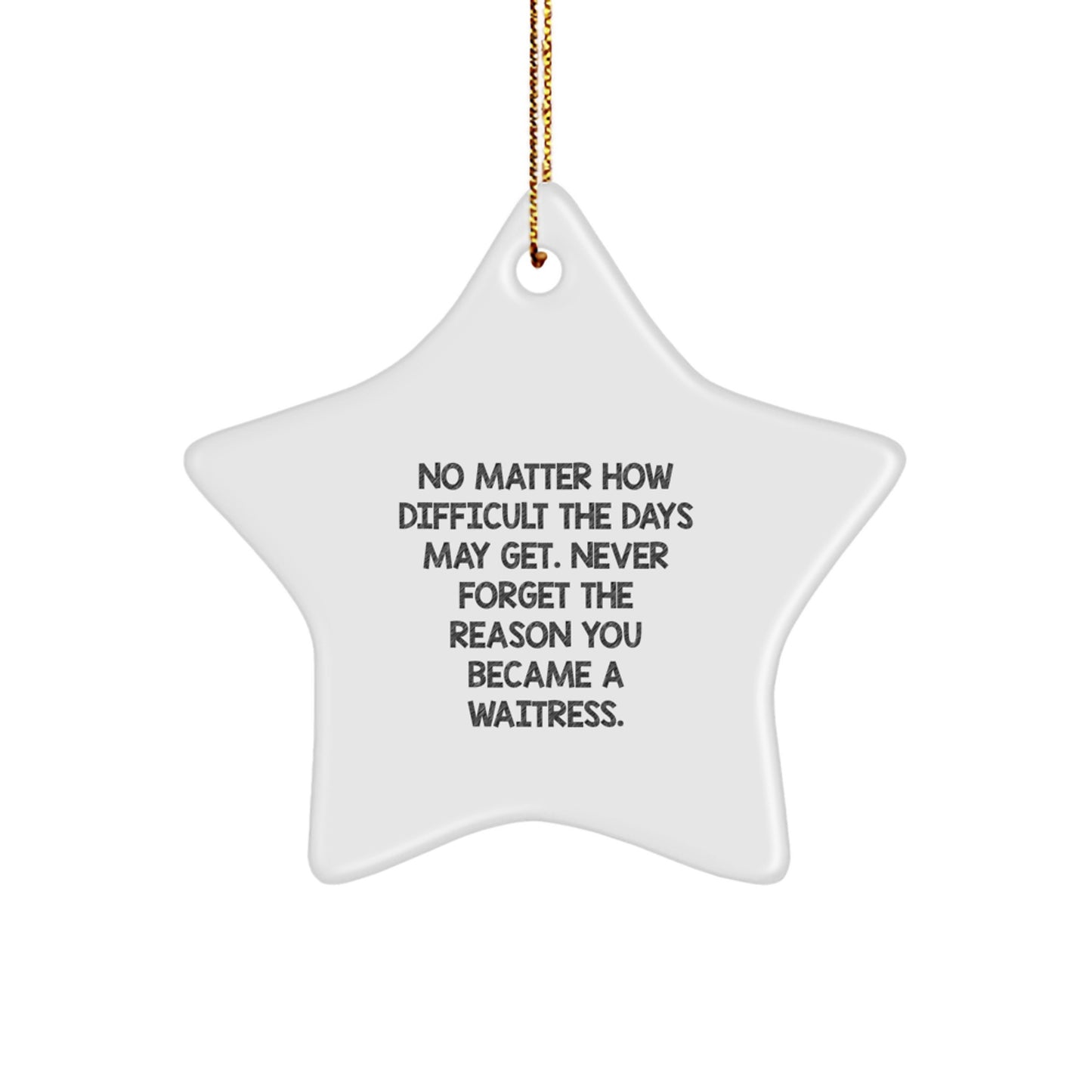 Inspirational Waitress Gifts from Friends for Christmas - Star Ornament, 'No Matter How Difficult...', Gifts for Waitress, Men, Family - Image 1