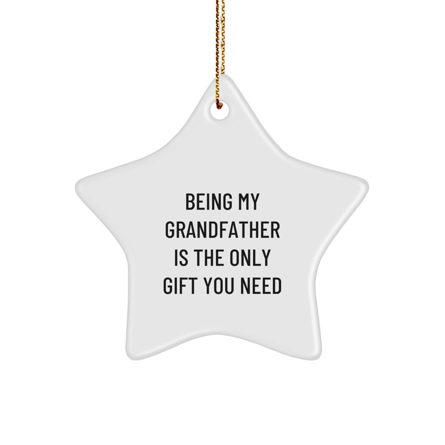 Gifts from Family, Grandfather Star Ornament - 'Being My Grandfather Is The Only Gift You Need' - Unique Christmas Decor - Image 1