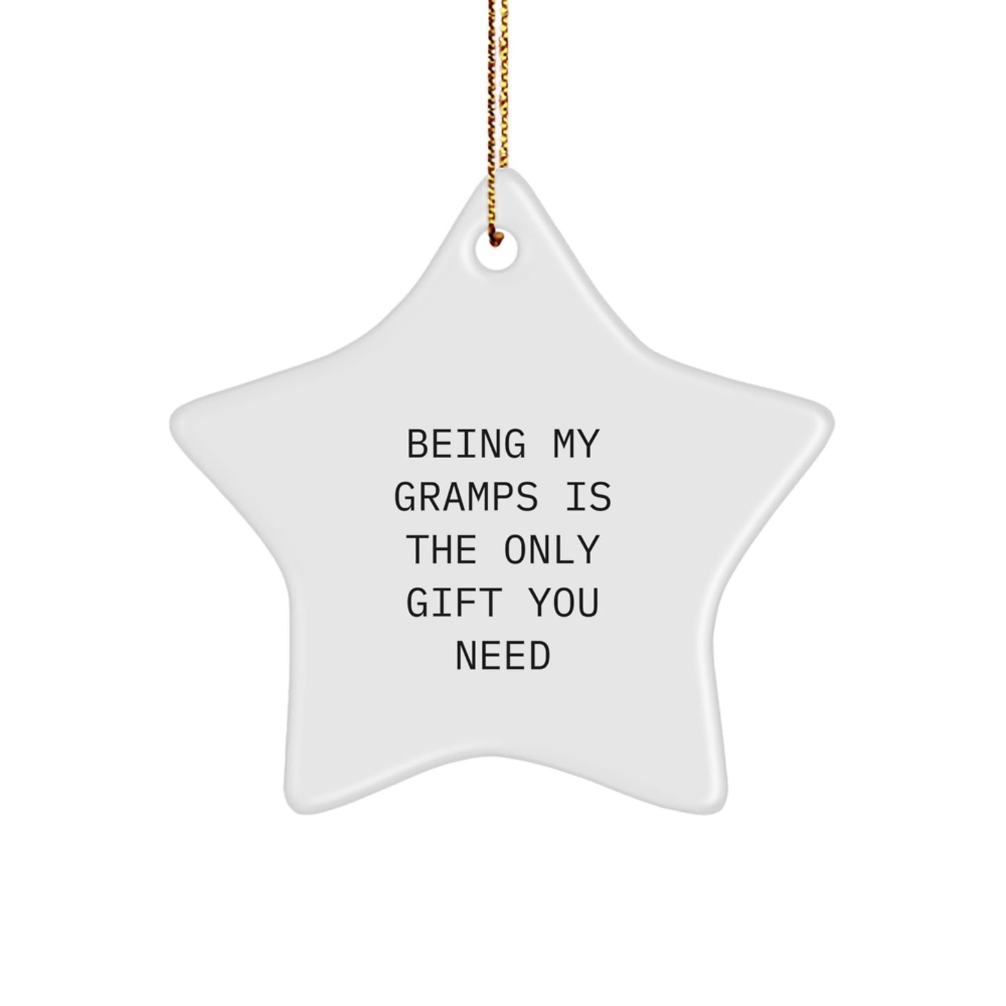 Funny Gramps Gifts, Star Ornament Christmas Decorations, Being My Gramps Is The Only Gift You Need Quote, Gifts from Family to Gramps, Christmas Unique Gifts for Men - Image 1