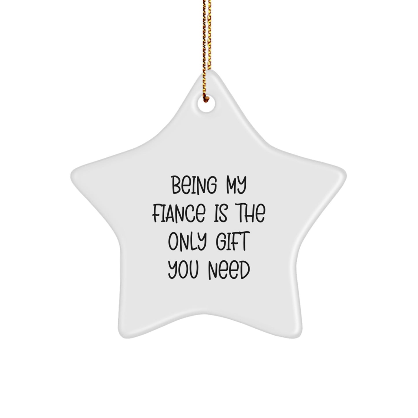 Funny Fiance Gifts from Men, Unique Christmas Star Ornament for Fiance, Being My Fiance Is The Only Gift You Need - Image 1