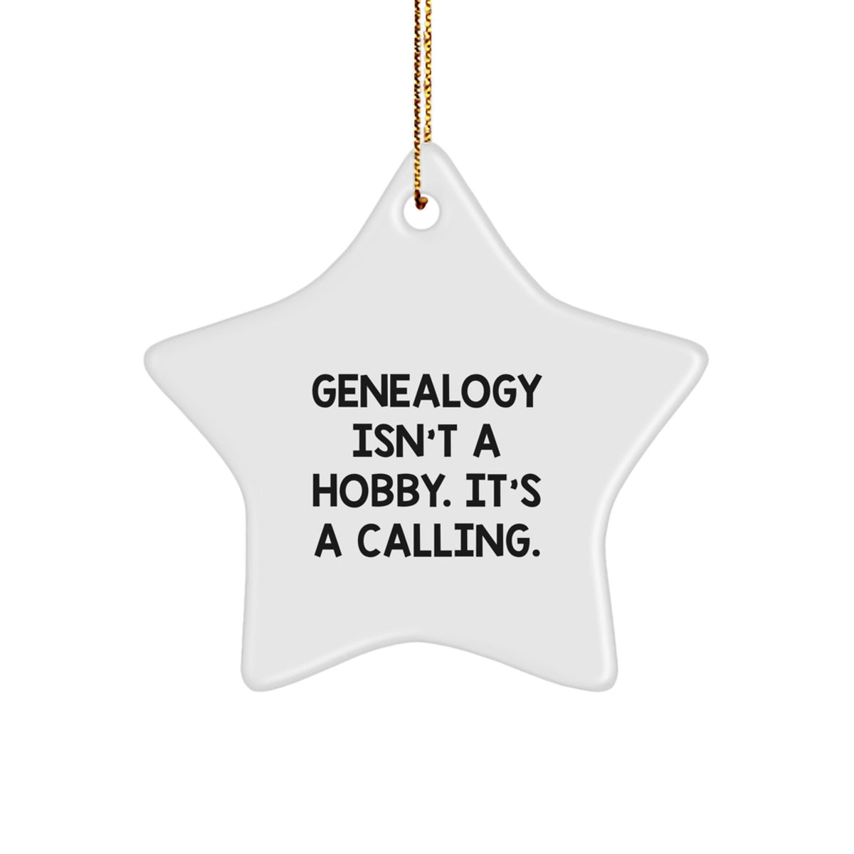 Genealogy Gifts for Family Members - Star Ornament with Inspirational Quote 'Genealogy Isn't A Hobby. It's A Calling.' - Perfect for Christmas Unique Gifts from Men to Women and Friends - Image 1