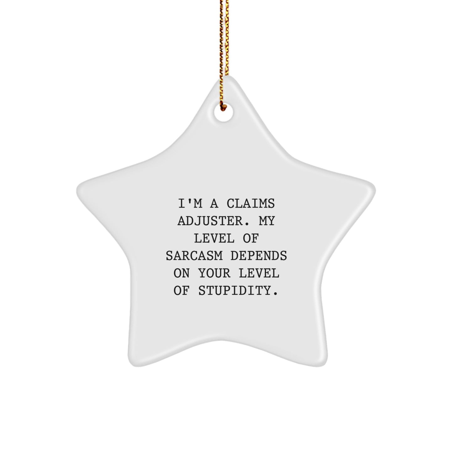 Funny Claims Adjuster Gifts for Men, White Star Ornament with Sarcasm Quote, Gifts from Friends for Christmas, Unique Claims Adjuster Christmas Unique Gifts - Image 1