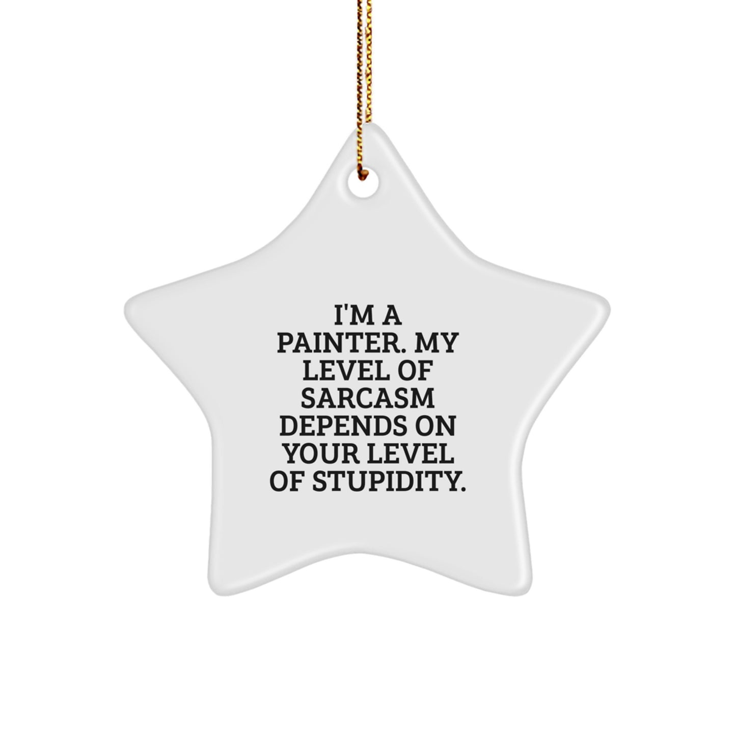 Funny Painter Gifts - I'm A Painter... Star Ornament for Christmas - Gifts from Friends for Painter - Image 1