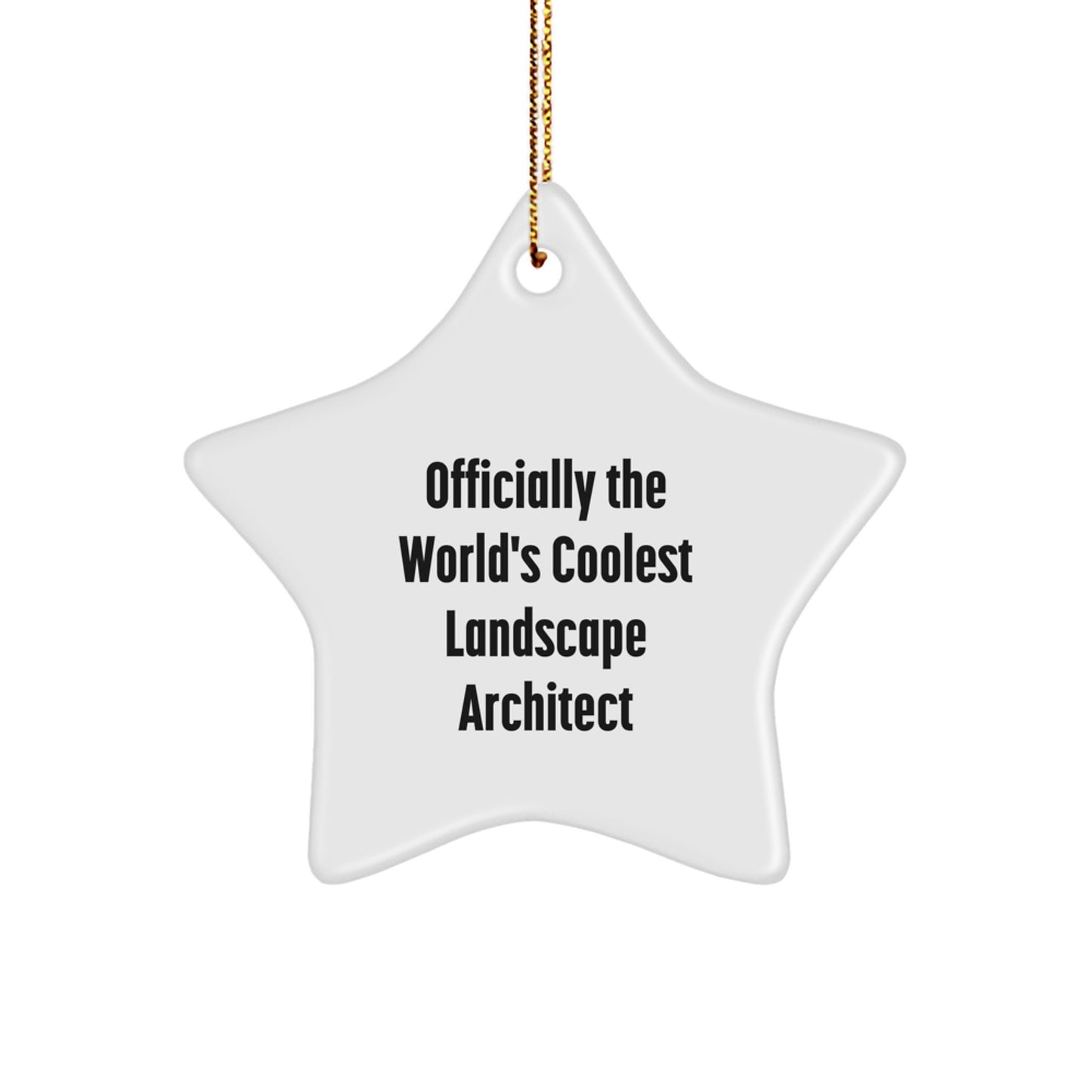 Officially The World's Coolest Landscape Architect Gift Ideas Star Ornament, Funny Quote, Christmas Unique Gifts from Friends to Landscape Architects - Image 1