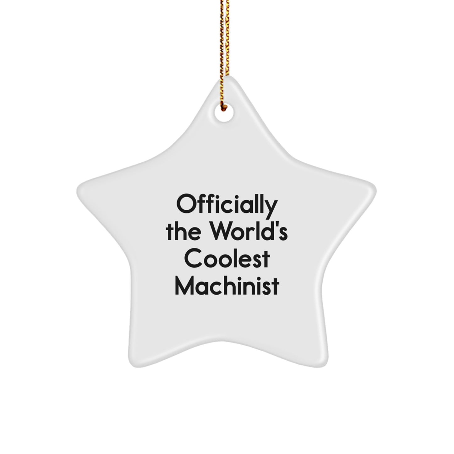 Machinist Gifts for Men, Funny Gifts from Friends, 'Officially The World's Coolest Machinist' Star Ornament, Christmas Unique Gifts - Image 1