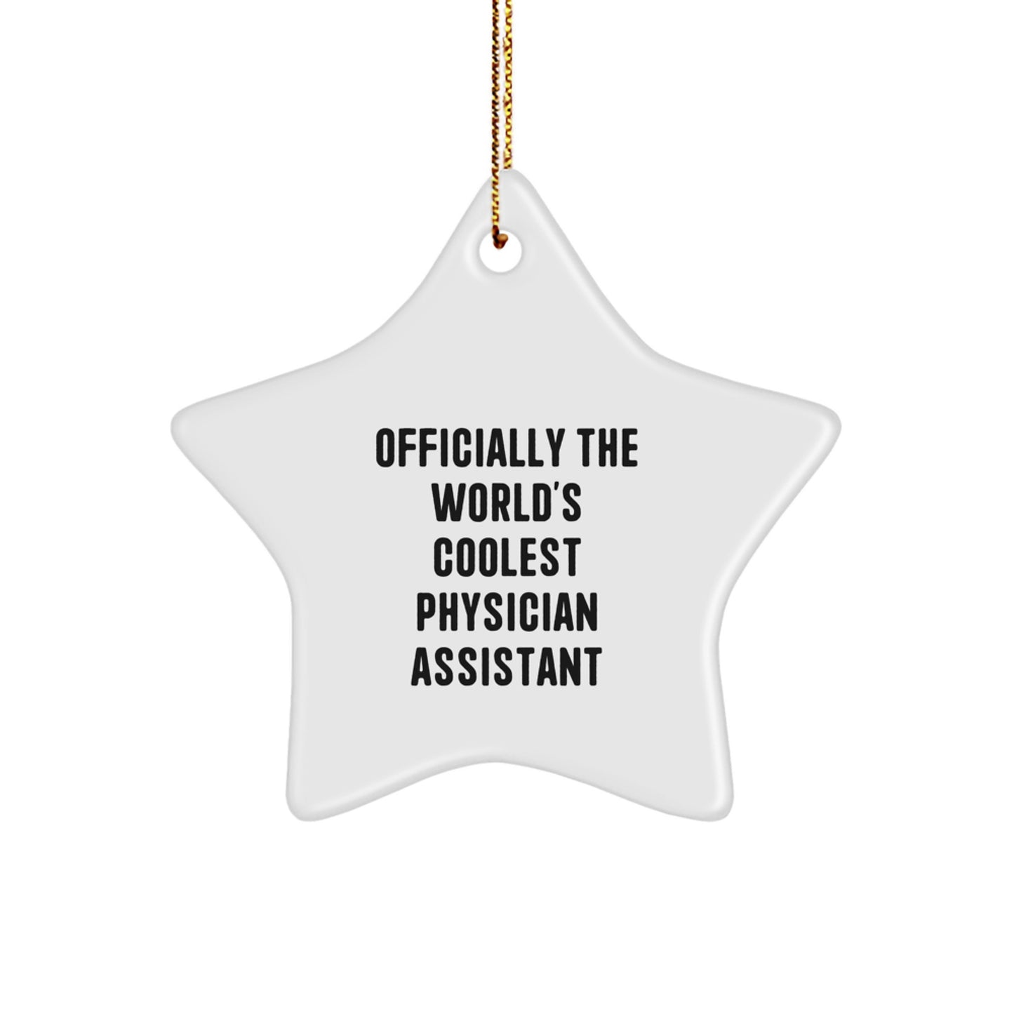 'Hilarious' Gifts from Coworkers - Officially The World's Coolest Physician Assistant Star Ornament, White, 3.25'' Tall - Ideal Gifts for Physician Assistant Men, Unique Christmas Unique Gifts - Image 1