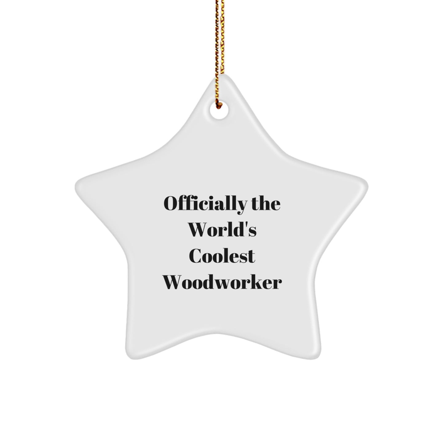 Funny Woodworker Gifts from Friends - Officially The World's Coolest Woodworker Star Ornament for Woodworker Men Christmas Unique Gifts - Image 1
