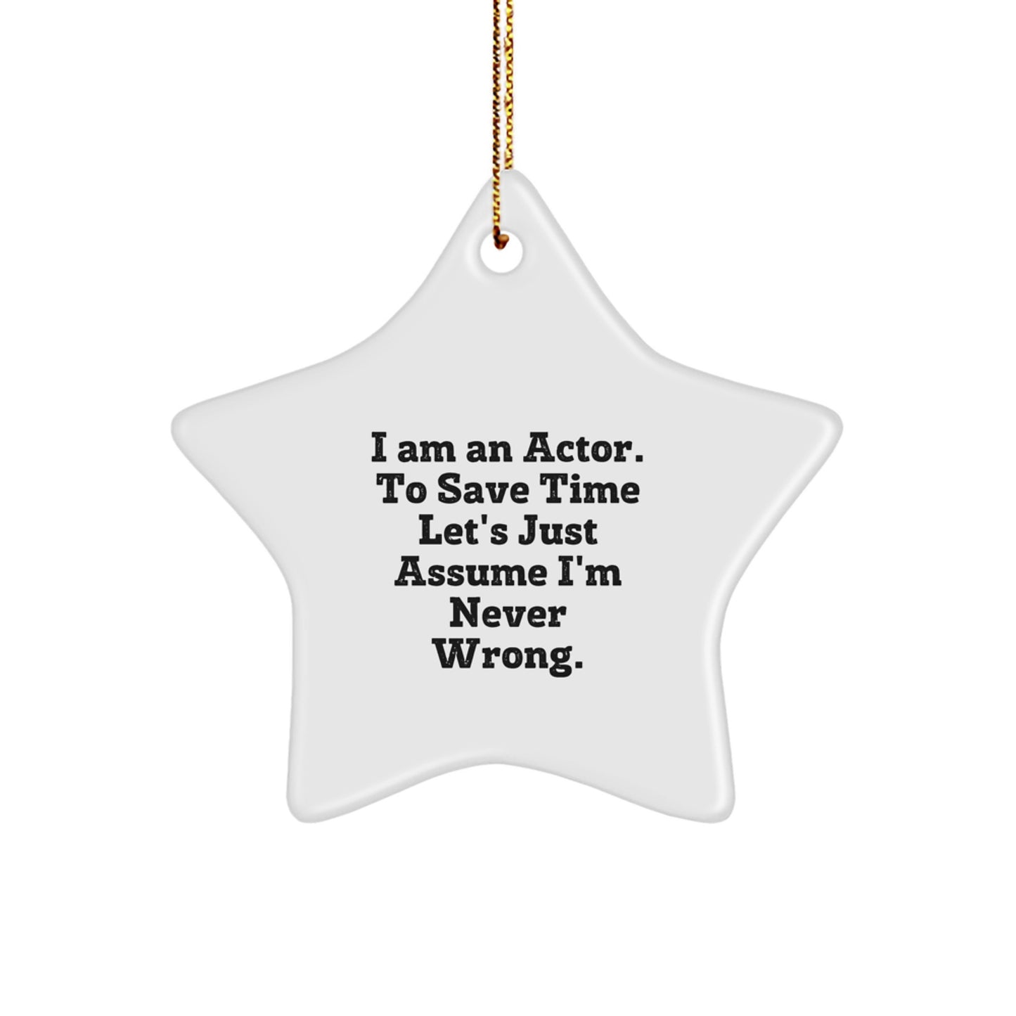 Actor Star Ornament For Him Keepsake Christmas Unique Gift I'm Never Wrong - Image 1