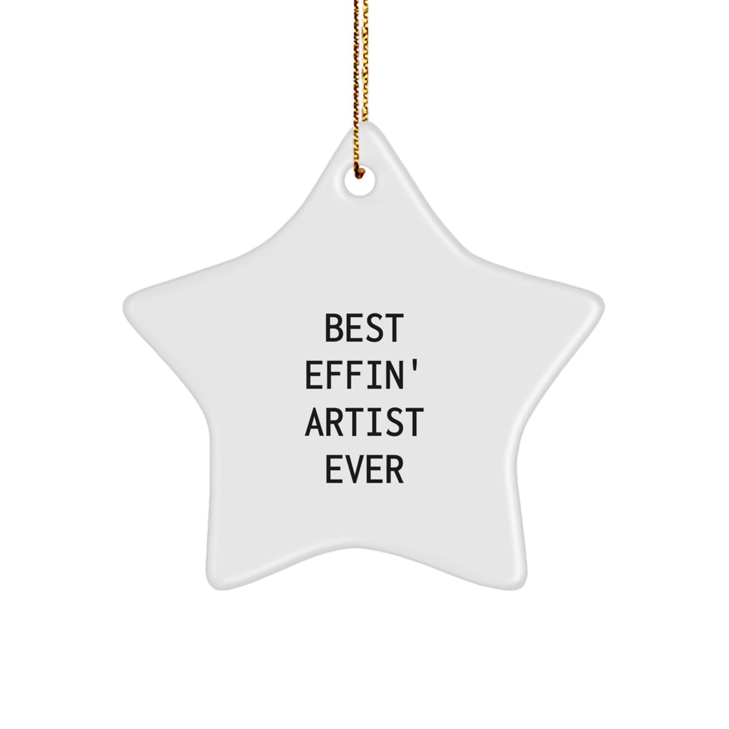 Funny Artist Christmas Unique Gifts from Friends Unique Star Ornament 'Best Effin' Artist Ever' - Image 1