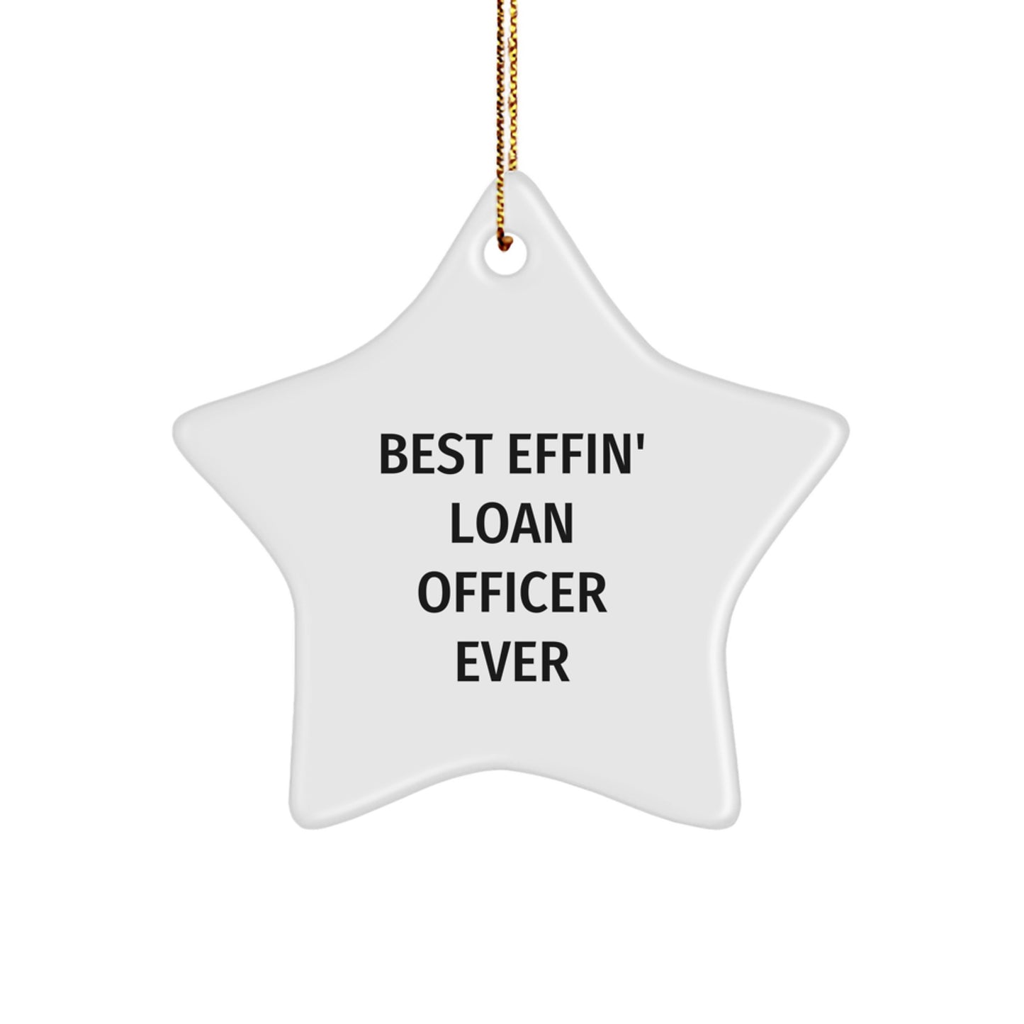 Funny Loan Officer Gifts from Friends - Best Effin' Loan Officer Ever Star Ornament for Christmas - Image 1