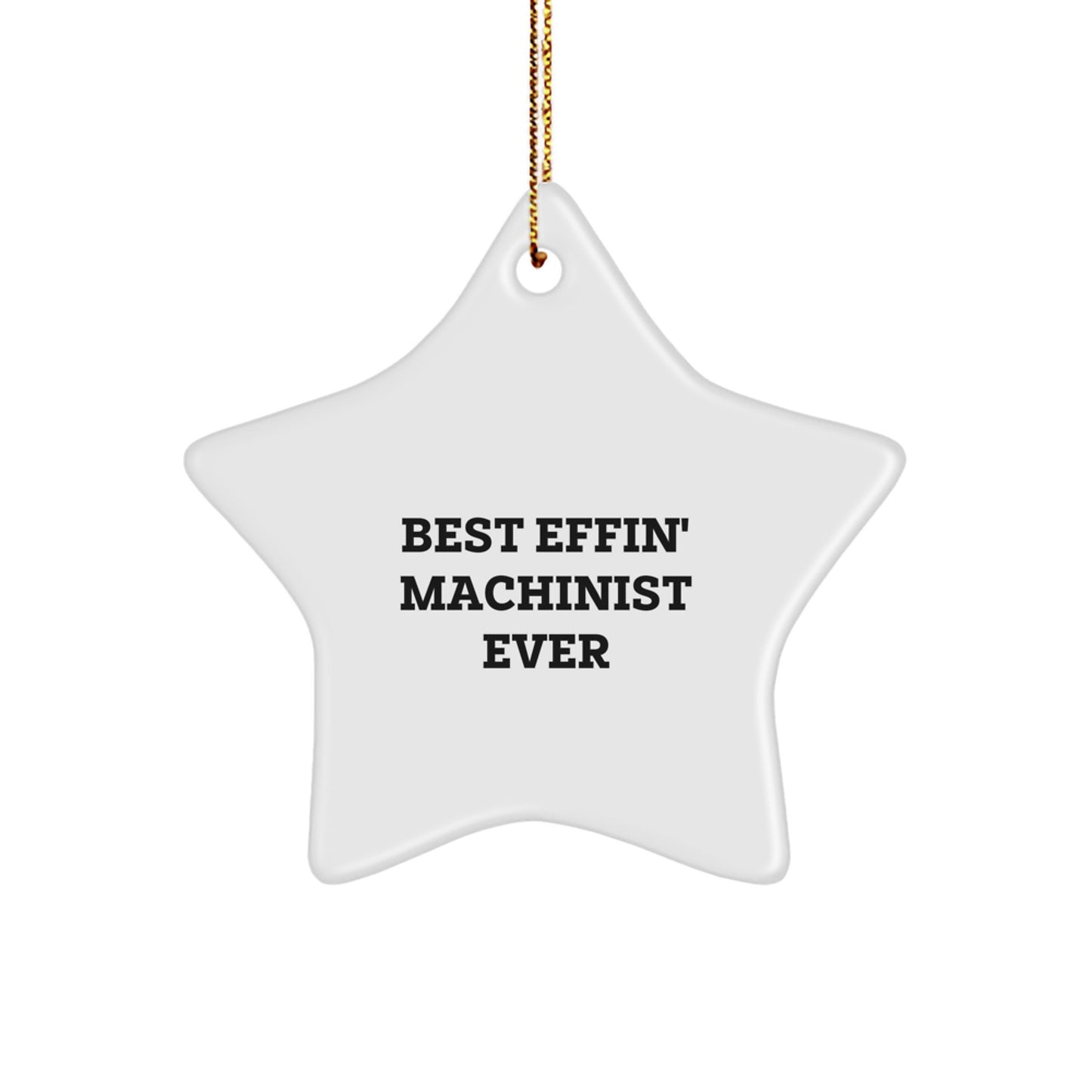 Machinist Gifts for Men, Funny Star Ornament from Best Effin' Machinist Ever, Christmas Unique Gifts from Friends - Image 1